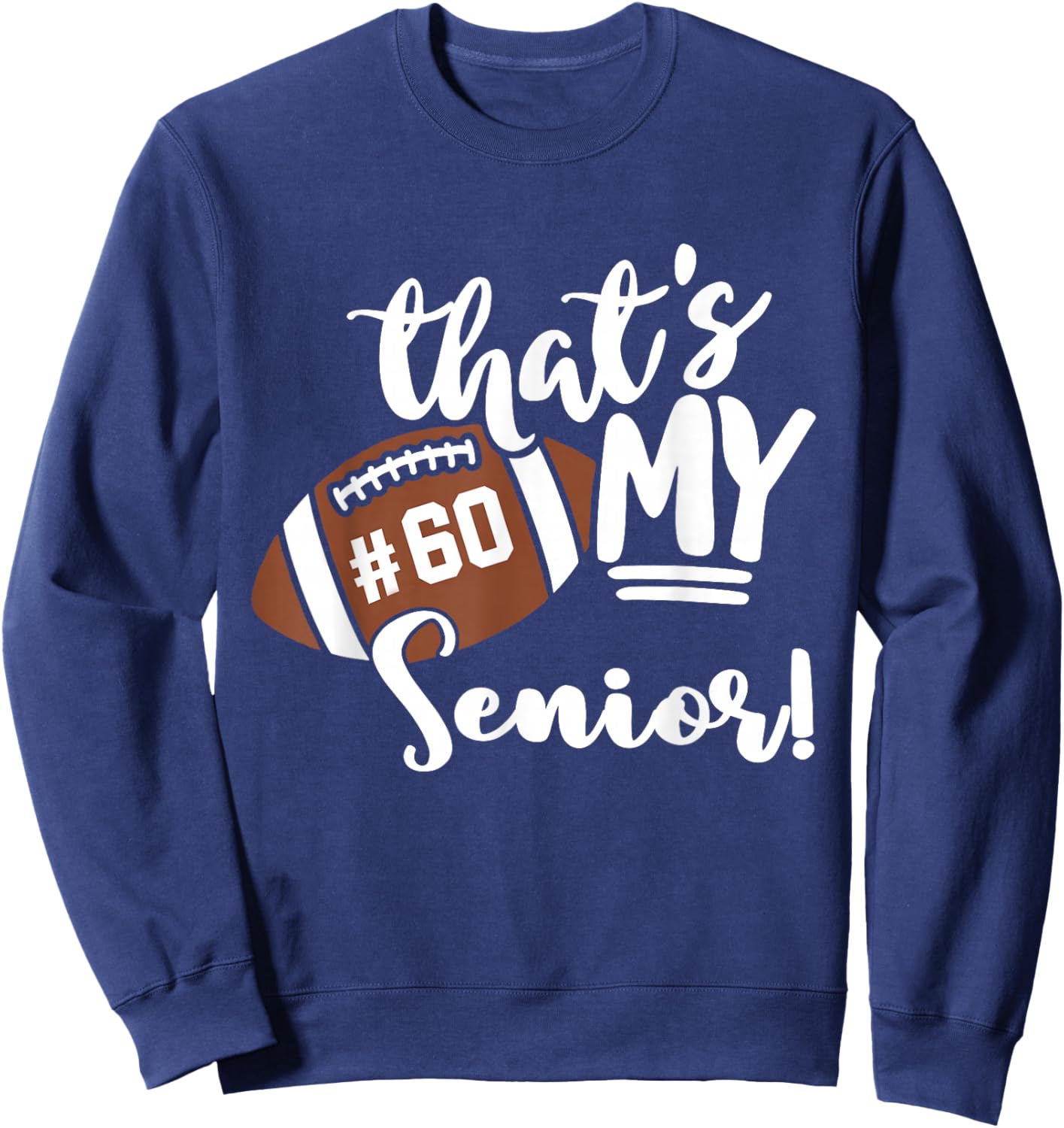 That's My Senior Football Jersey Number 60 School Sports Fan Sweatshirt - Sweatshirt | Navy