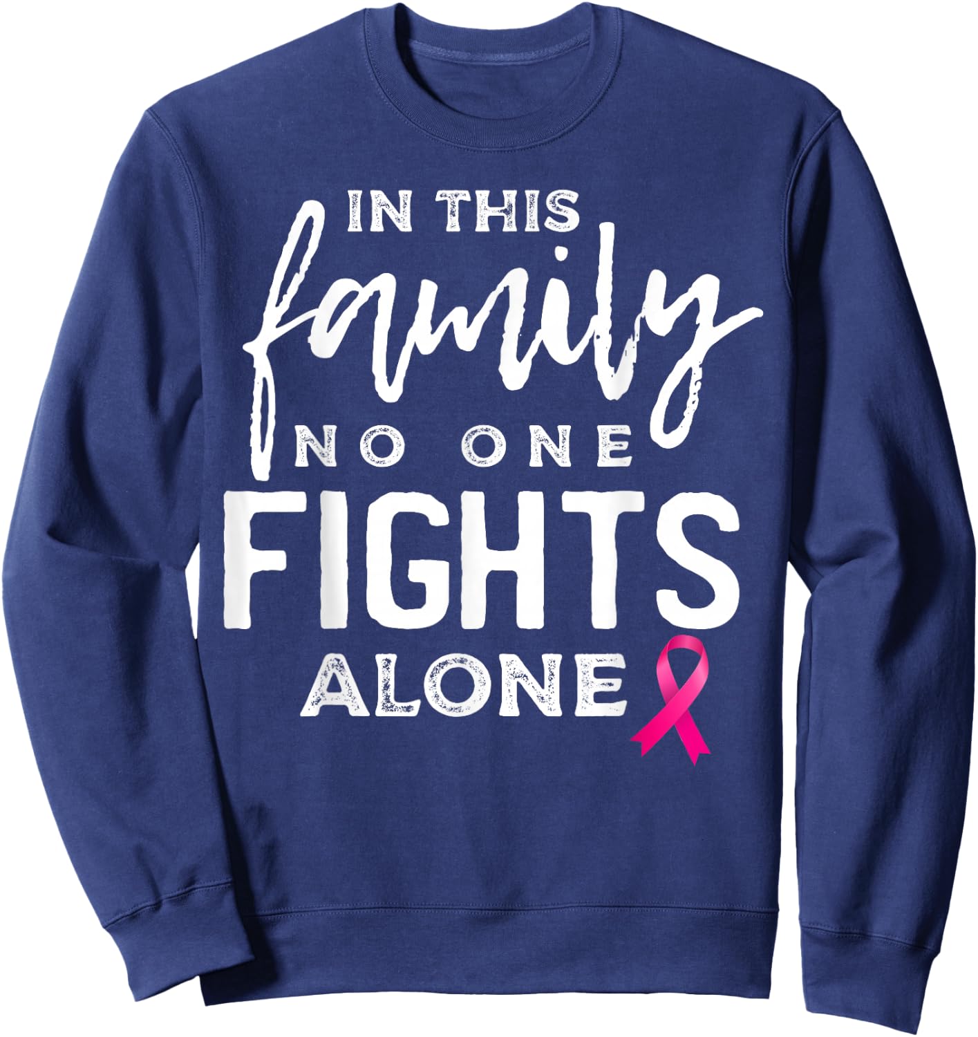 In this family no one fights alone breast cancer gift Sweatshirt - Sweatshirt | Navy