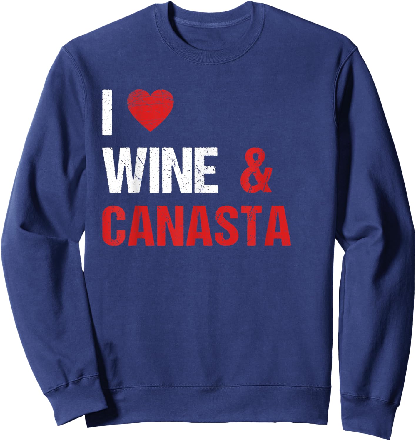 Canasta Card Game Canasta and Wine Lover Funny Sarcastic Sweatshirt - Sweatshirt | Navy