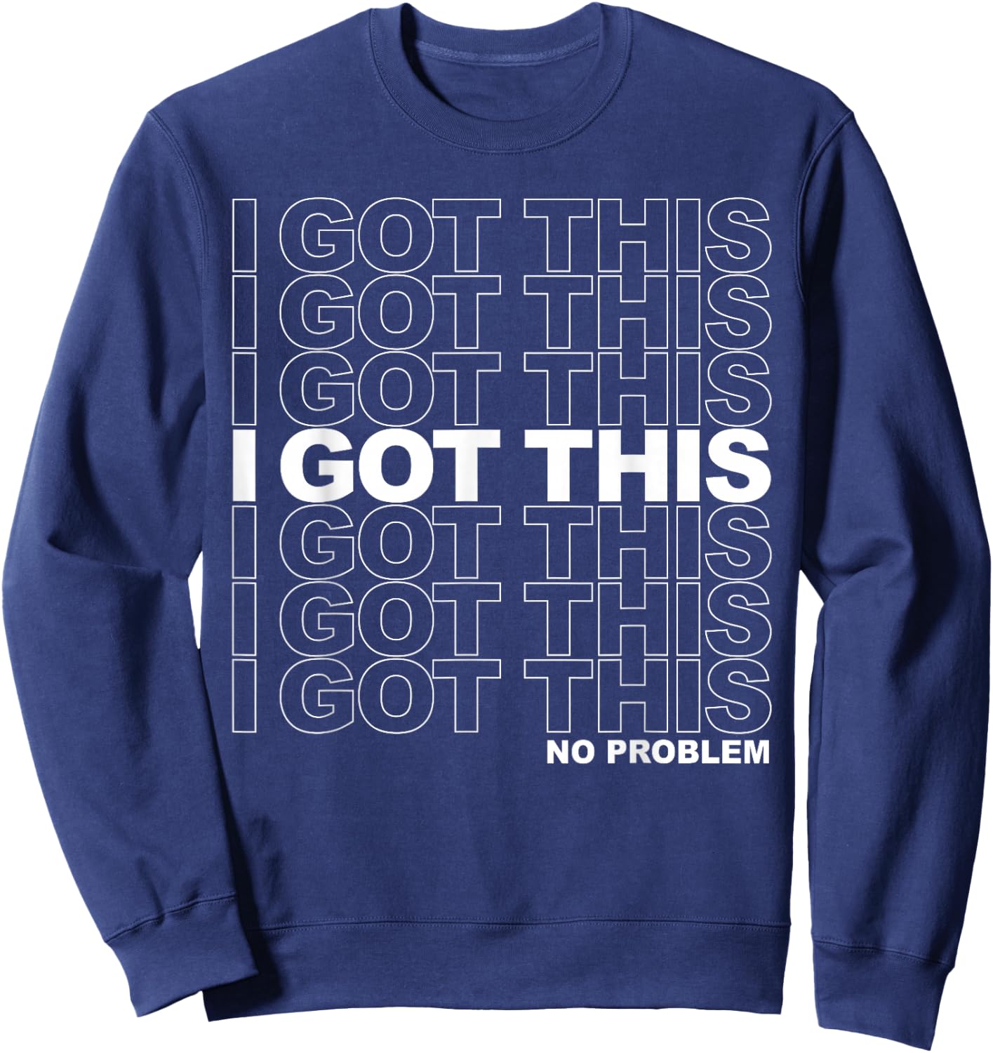 I Got This , Inspirational Workout - Black, Small Sweatshirt - Sweatshirt | Navy