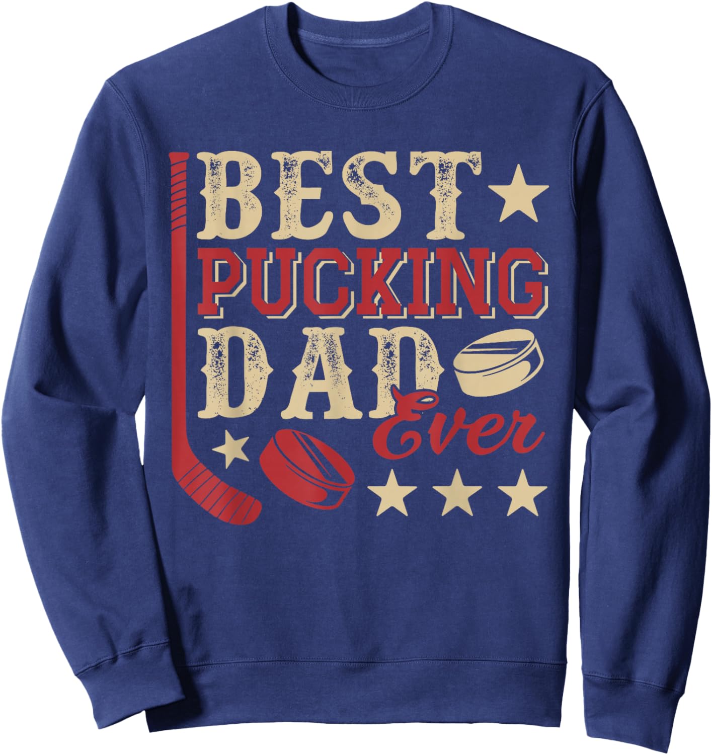 Best Pucking Dad Ever Funny Hockey Player Father's Day Sweatshirt - Sweatshirt | Navy