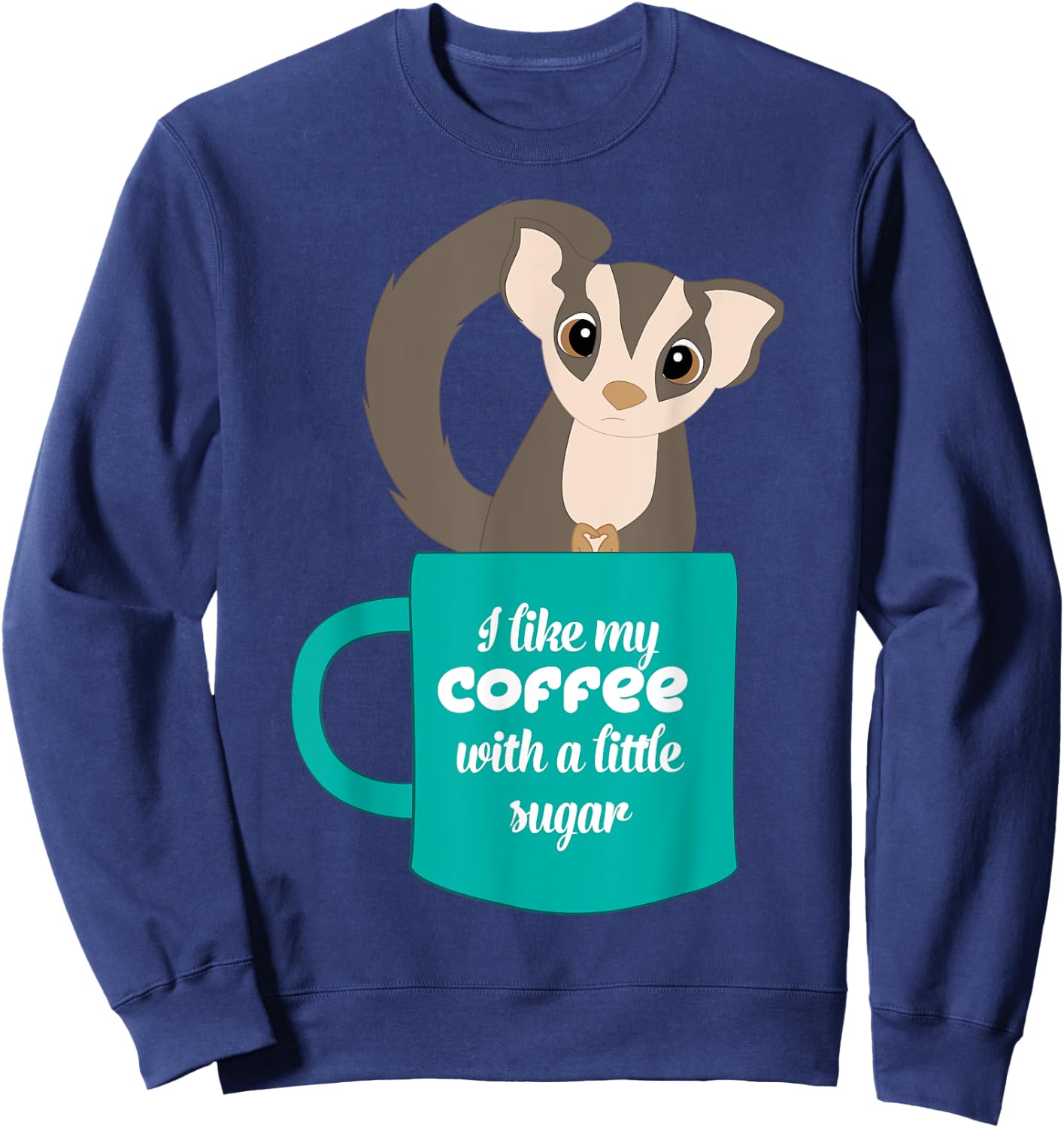 Sugar Glider Gift Sugar Glider and Coffee Lovers Sweatshirt - Sweatshirt | Navy
