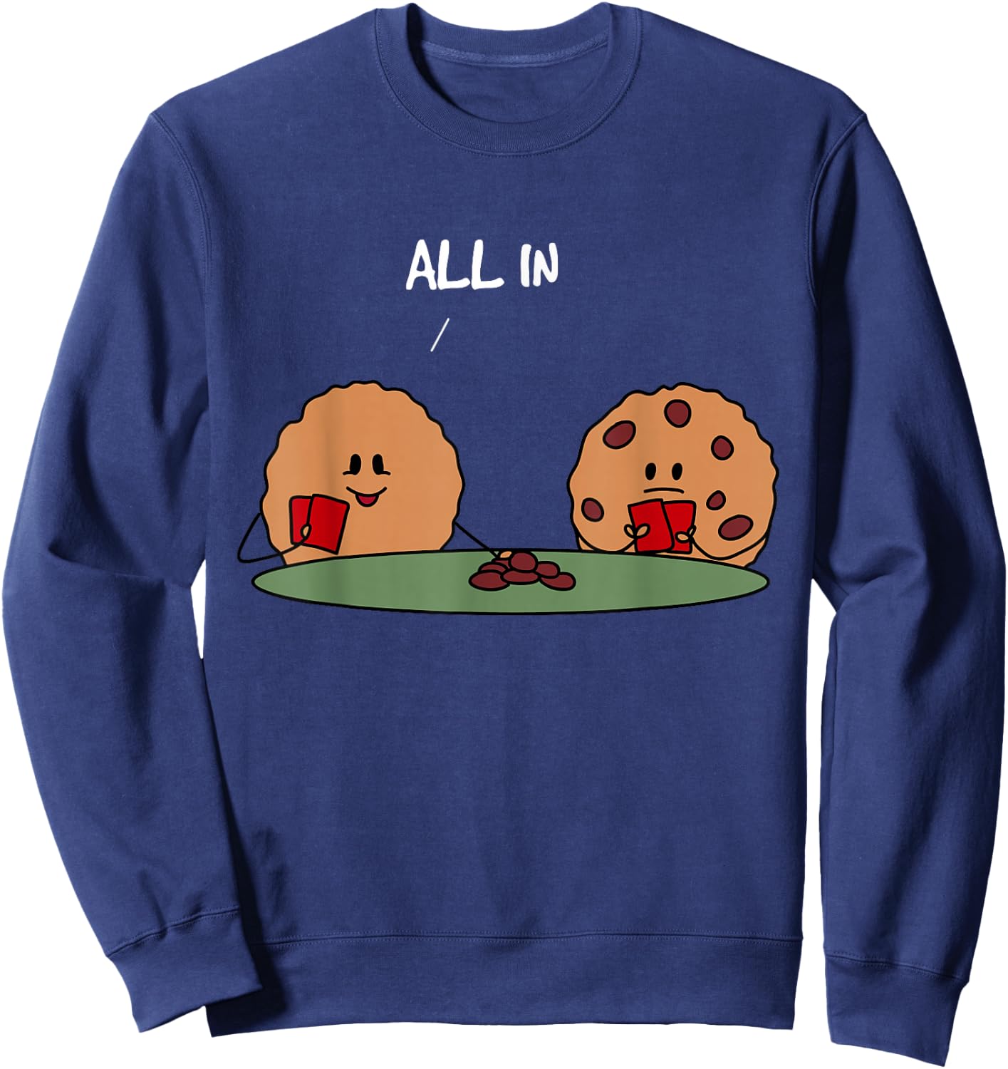 All in Cookie - Funny Chocolate Chip Poker Sweatshirt - Sweatshirt | Navy