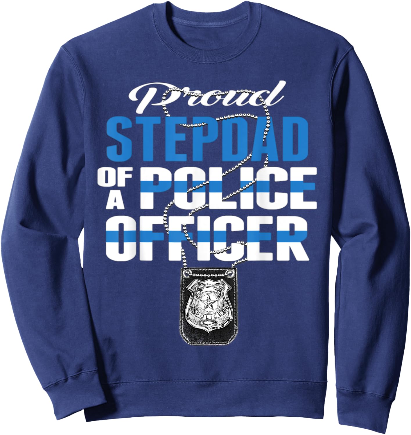 Proud Stepdad Of A Police Officer - Thin Blue Line Dad Gift Sweatshirt - Sweatshirt | Navy