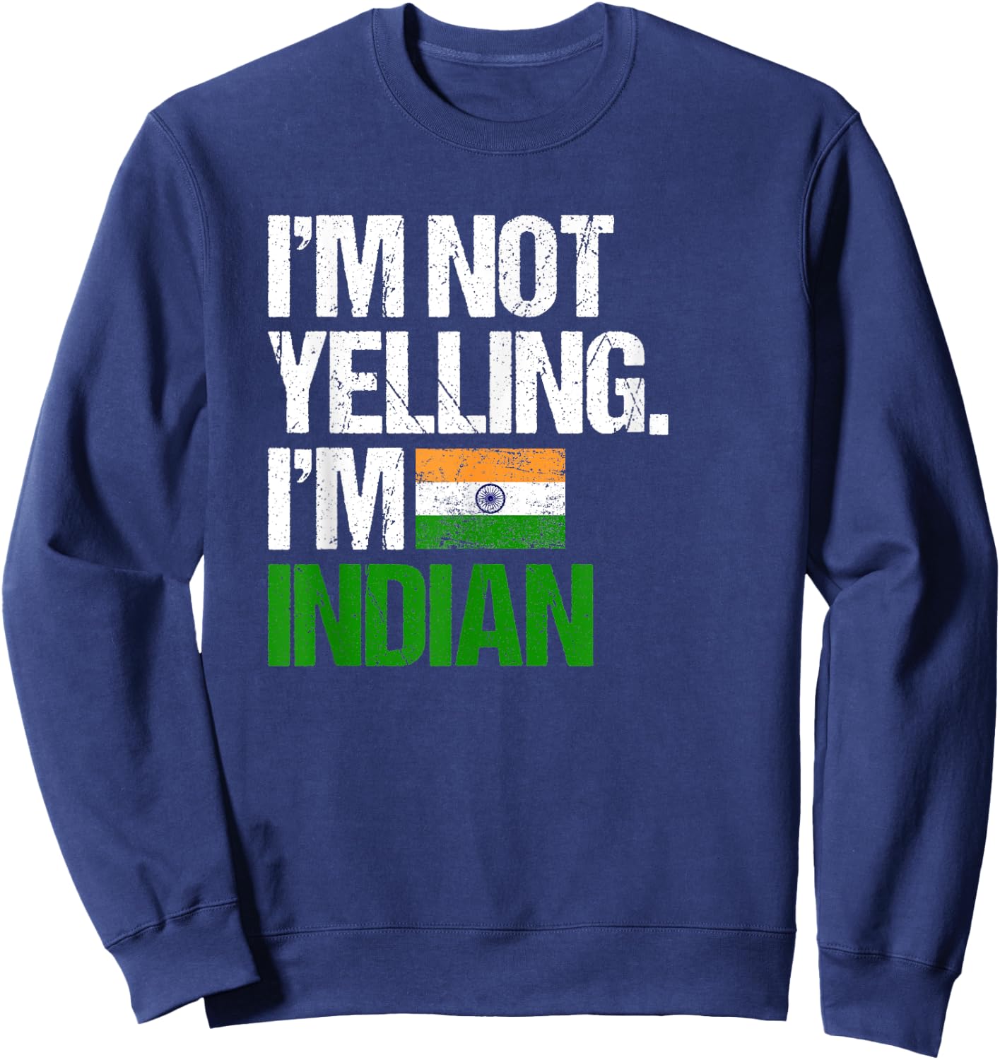I'm Not Yelling Im Indian Sweatshirt - Sweatshirt | Navy