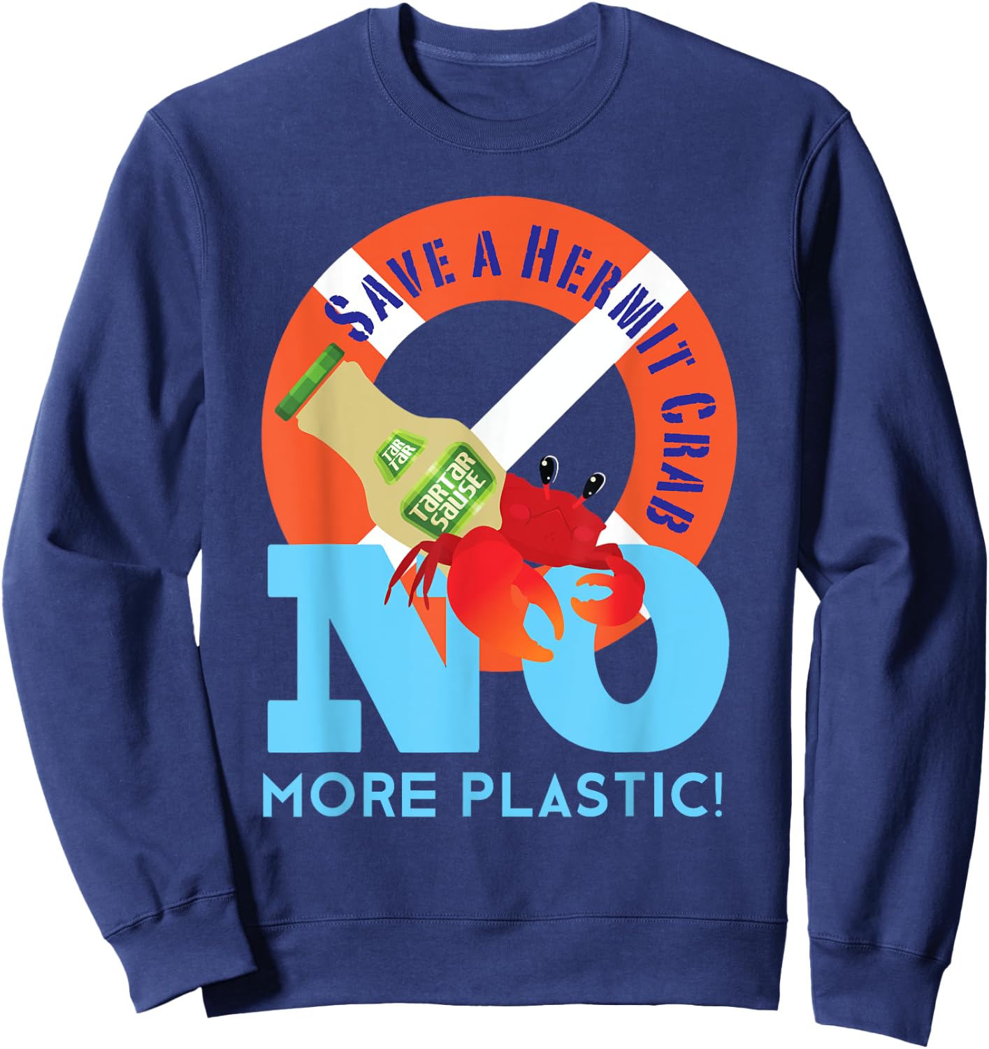 Save a Hermit Crab No more Plastic! Environment Awareness Sweatshirt - Sweatshirt | Navy