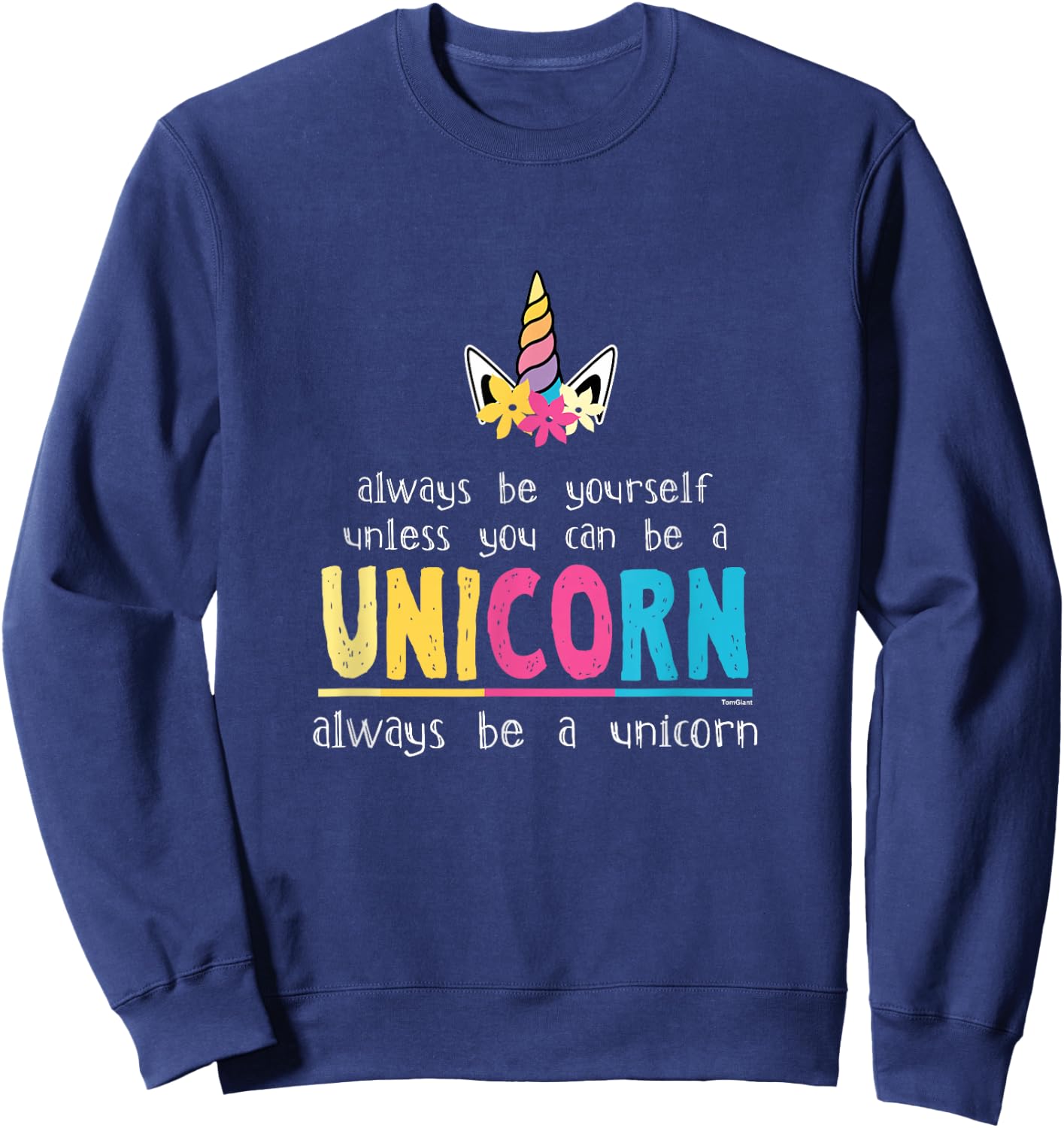 Funny Always Be Yourself Cute Unicorn Girl T Shirt Sweatshirt - Sweatshirt | Navy
