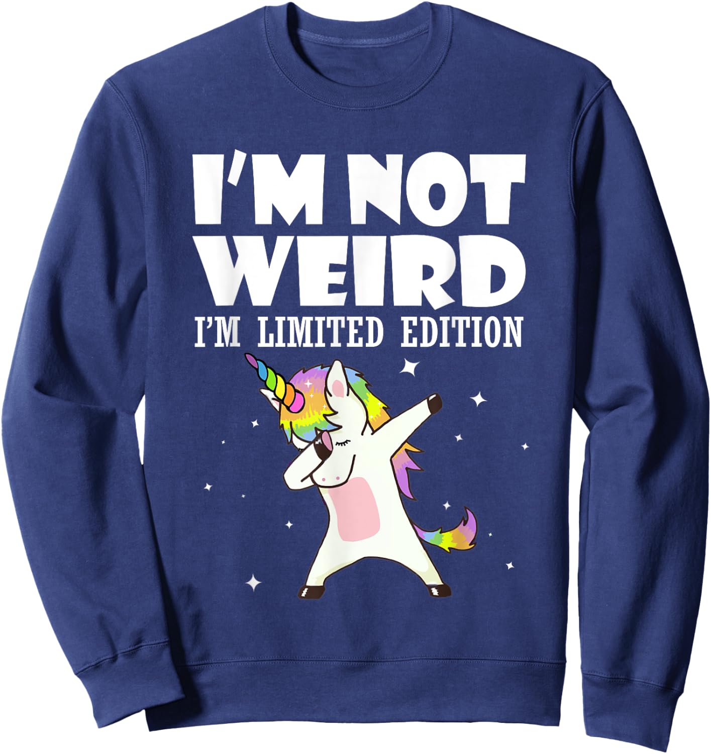 I'm Not Weird I'm Limited Edition Unicorn Sweatshirt - Sweatshirt | Navy