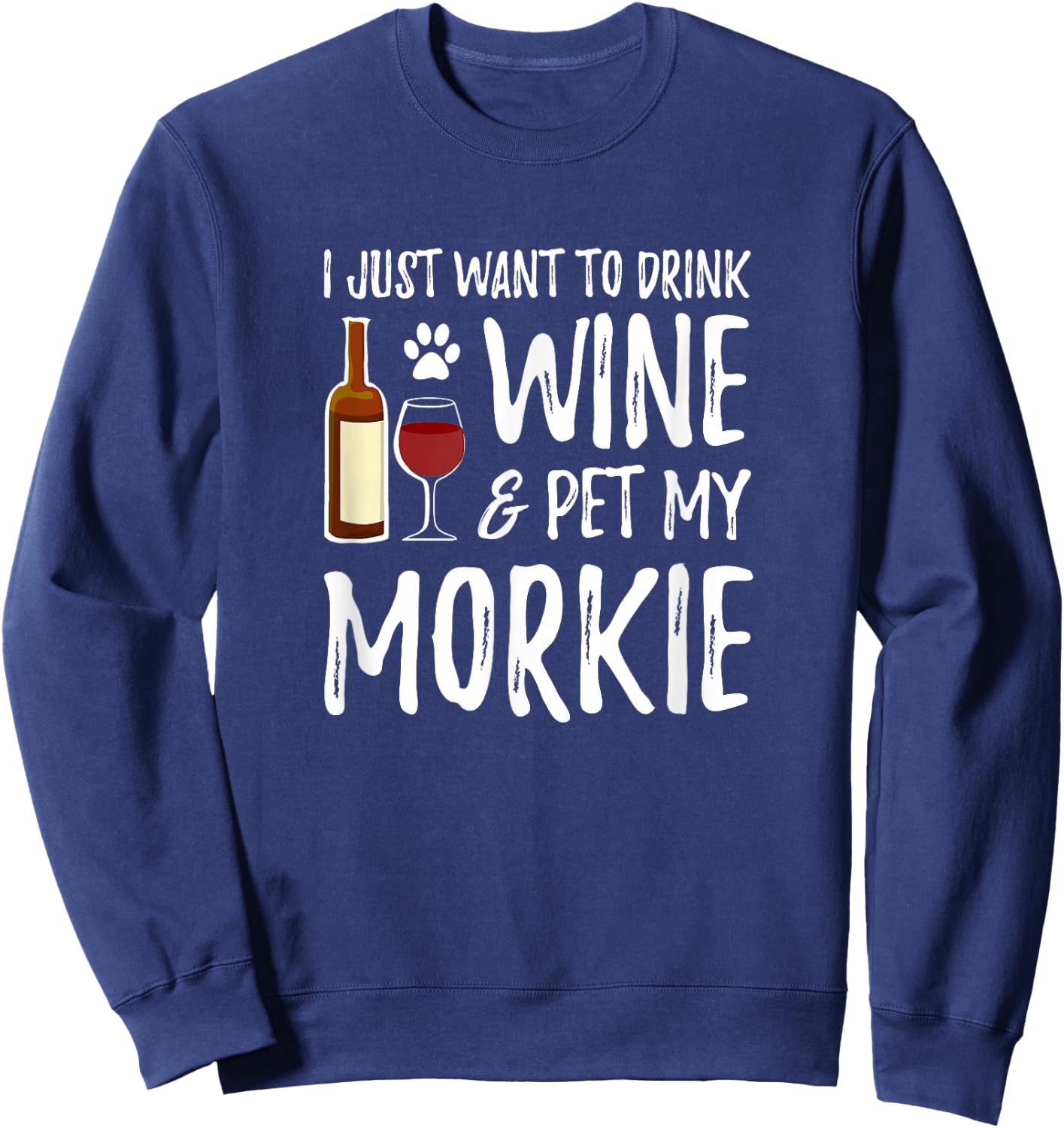 Wine and Morkie Shirt Funny Dog Mom or Dog Dad Gift Men Women Sweatshirt - Sweatshirt | Navy
