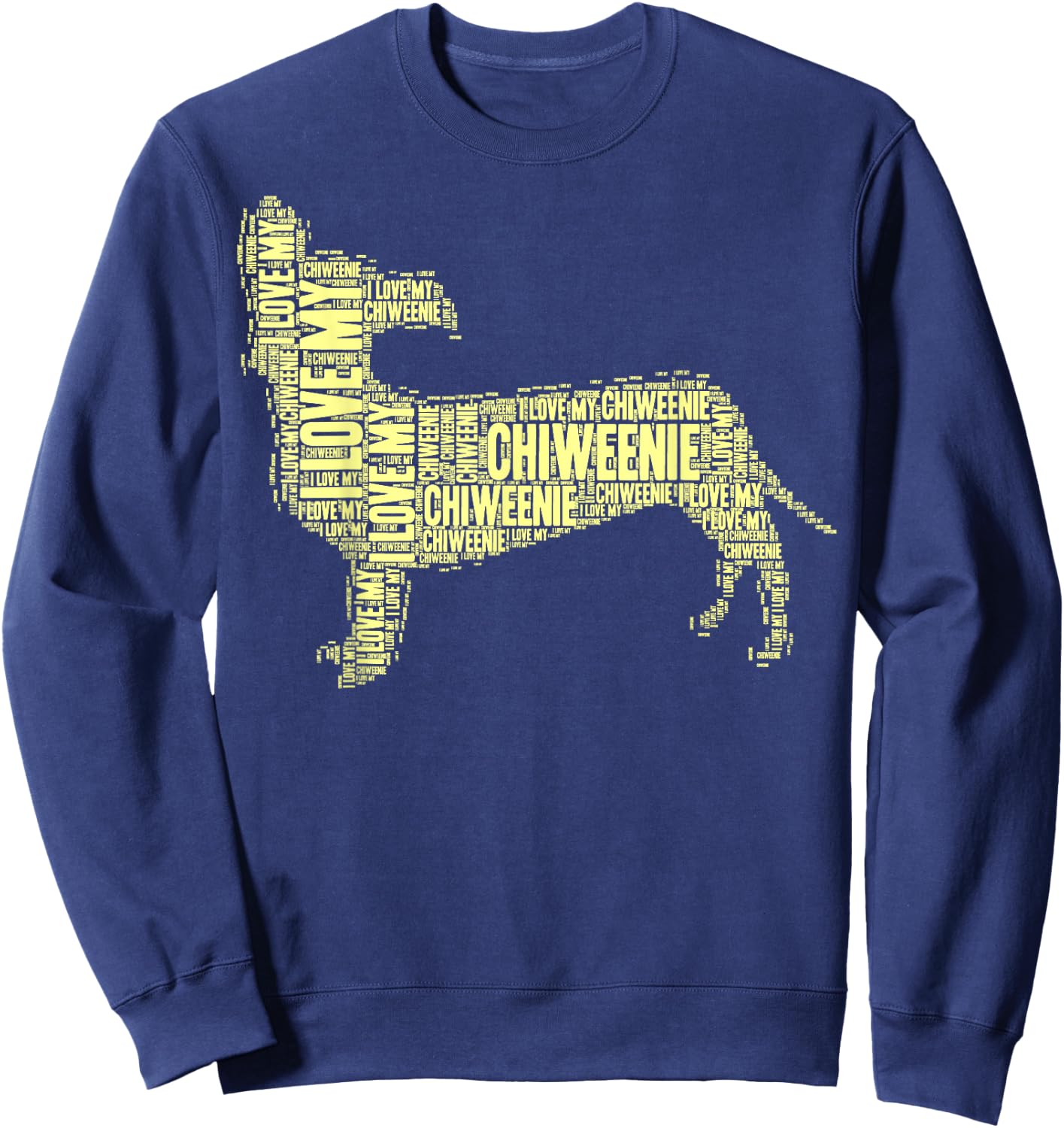 I Love My Chiweenie Word Art Chiweenie Shirt Sweatshirt - Sweatshirt | Navy