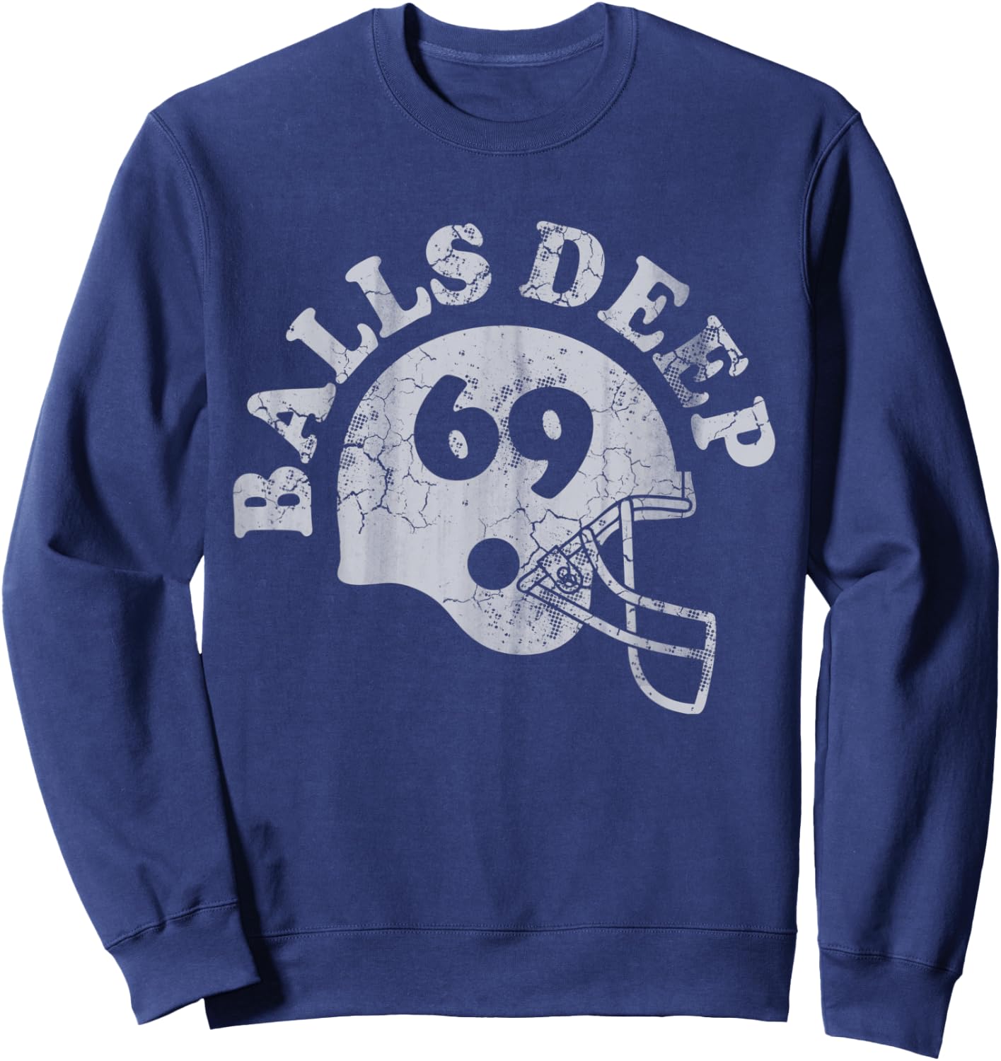 Football Balls Deep Funny Quote Humor Saying Men Women Gift Sweatshirt - Sweatshirt | Navy