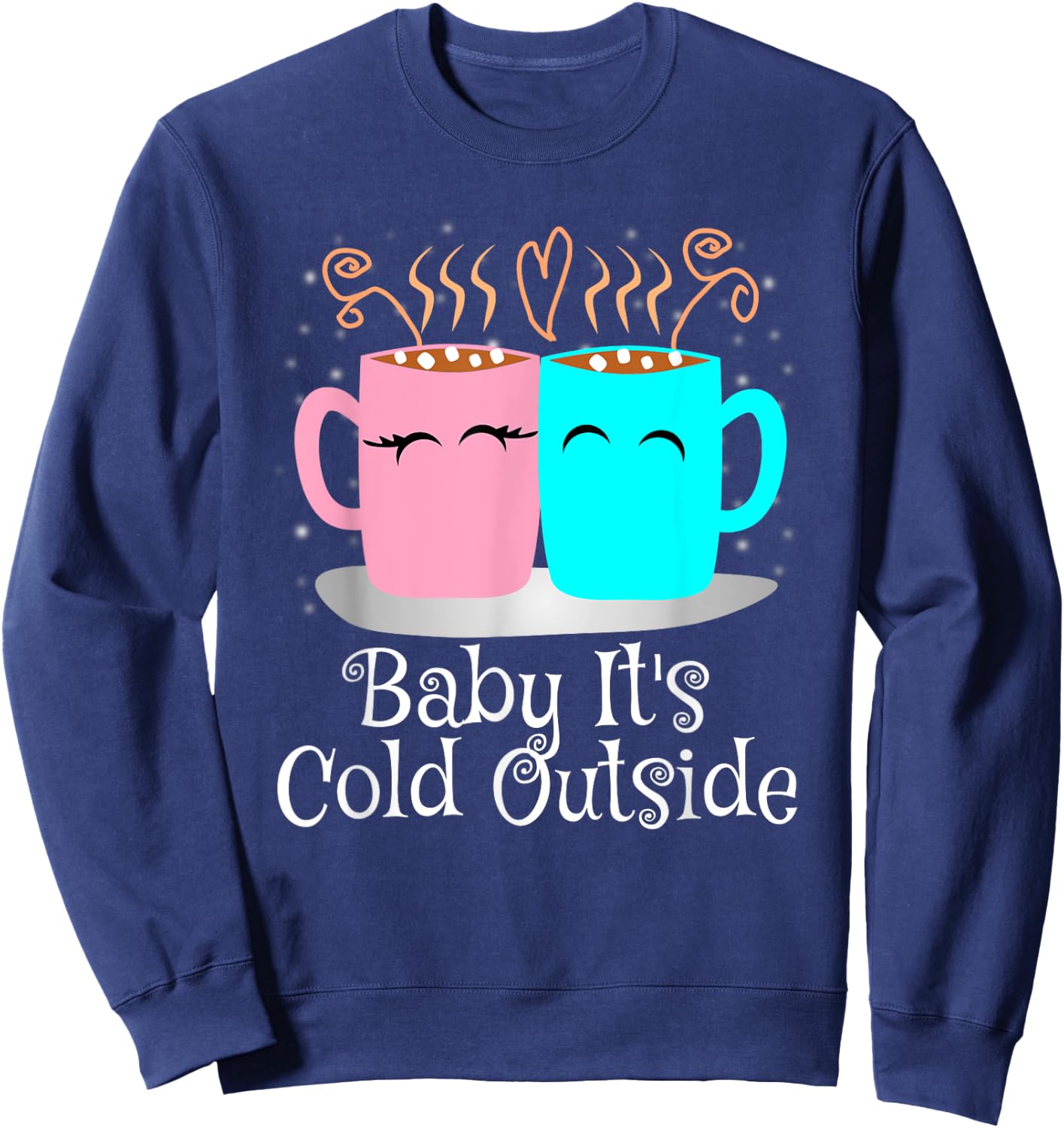 Baby It's Cold Outside Shirt Holiday Coffee Lover T Shirt Sweatshirt - Sweatshirt | Navy