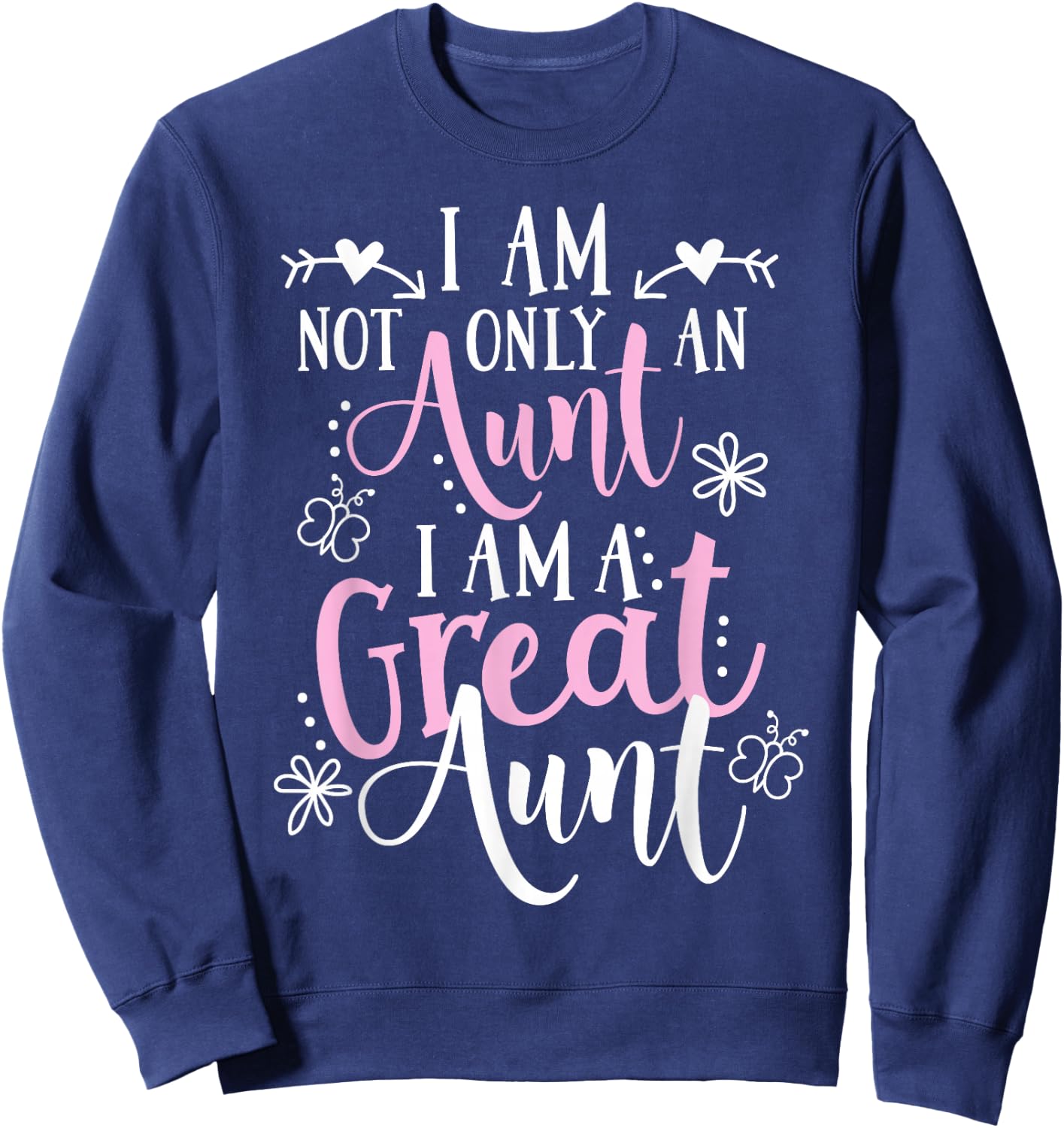Cute Great Aunt Design - Funny Great Aunt Gift Sweatshirt - Sweatshirt | Navy
