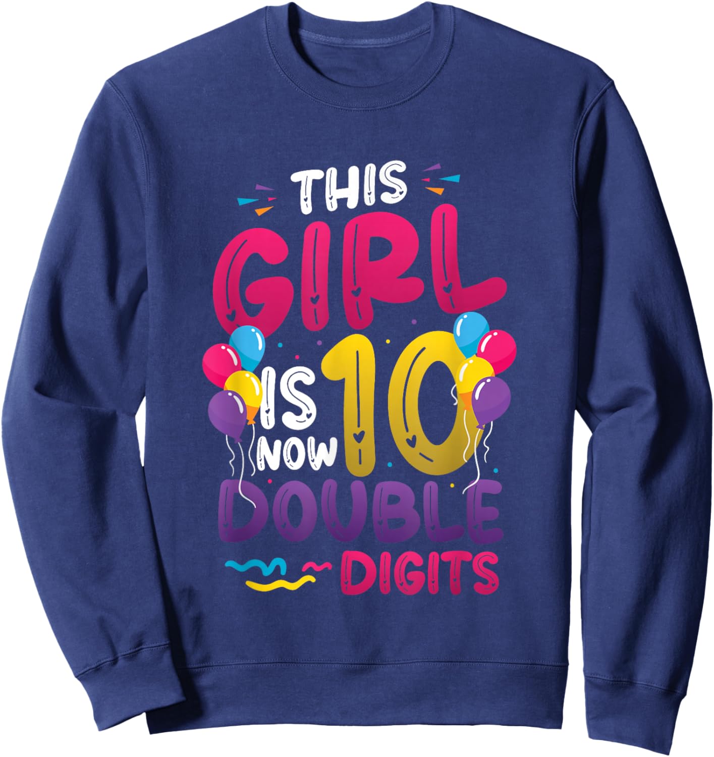 10th Birthday This Girl is Now 10 Double Digits Birthday Sweatshirt - Sweatshirt | Navy