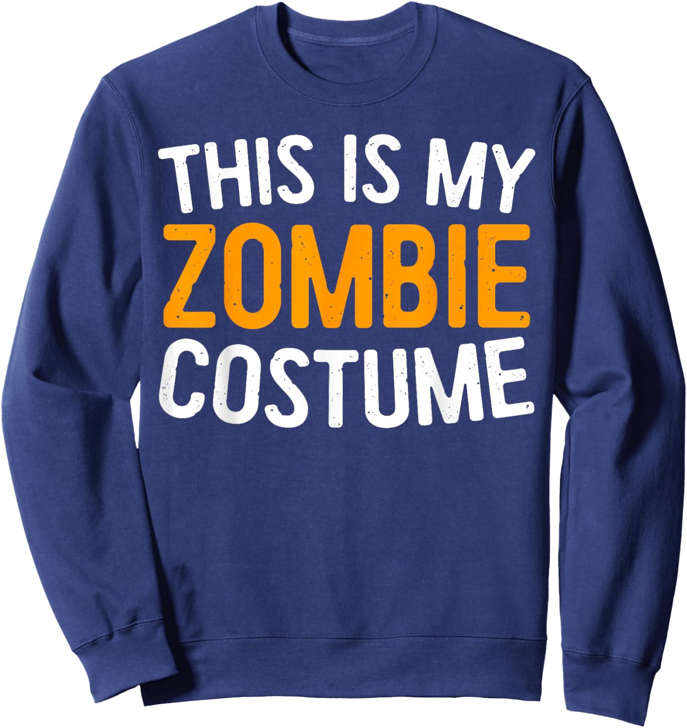 This Is My Zombie Costume Shirt Adult Men Women Kids Sweatshirt - Sweatshirt | Navy