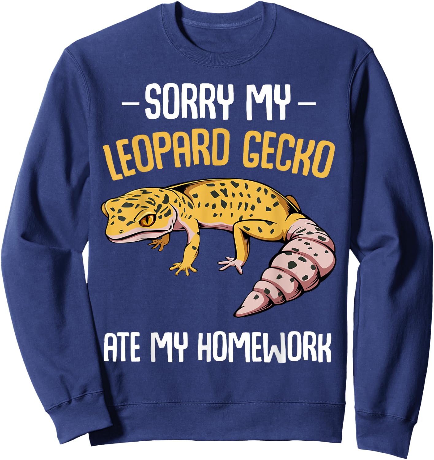 Sorry My Leopard Gecko Ate My Homework School Saying Funny Sweatshirt - Sweatshirt | Navy