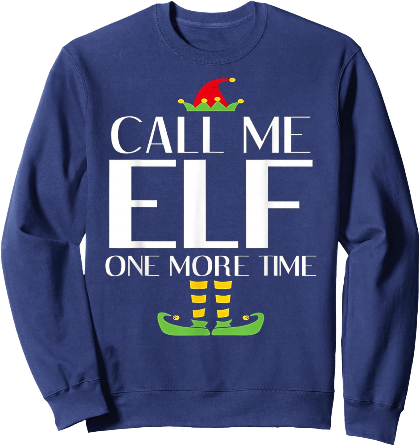 Call Me Elf One More Time Christmas X-mas Elf Shirt Sweatshirt - Sweatshirt | Navy