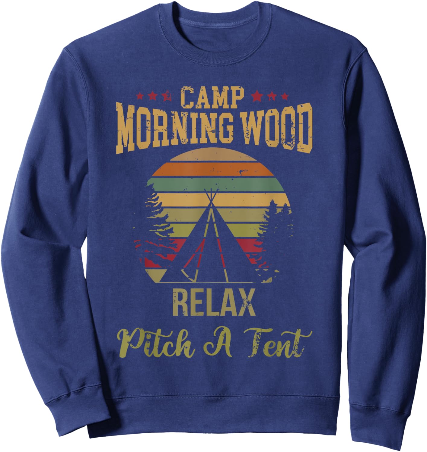 Morning Wood Camp Relax pitch a Tent Enjoy the Morning Wood Sweatshirt - Sweatshirt | Navy