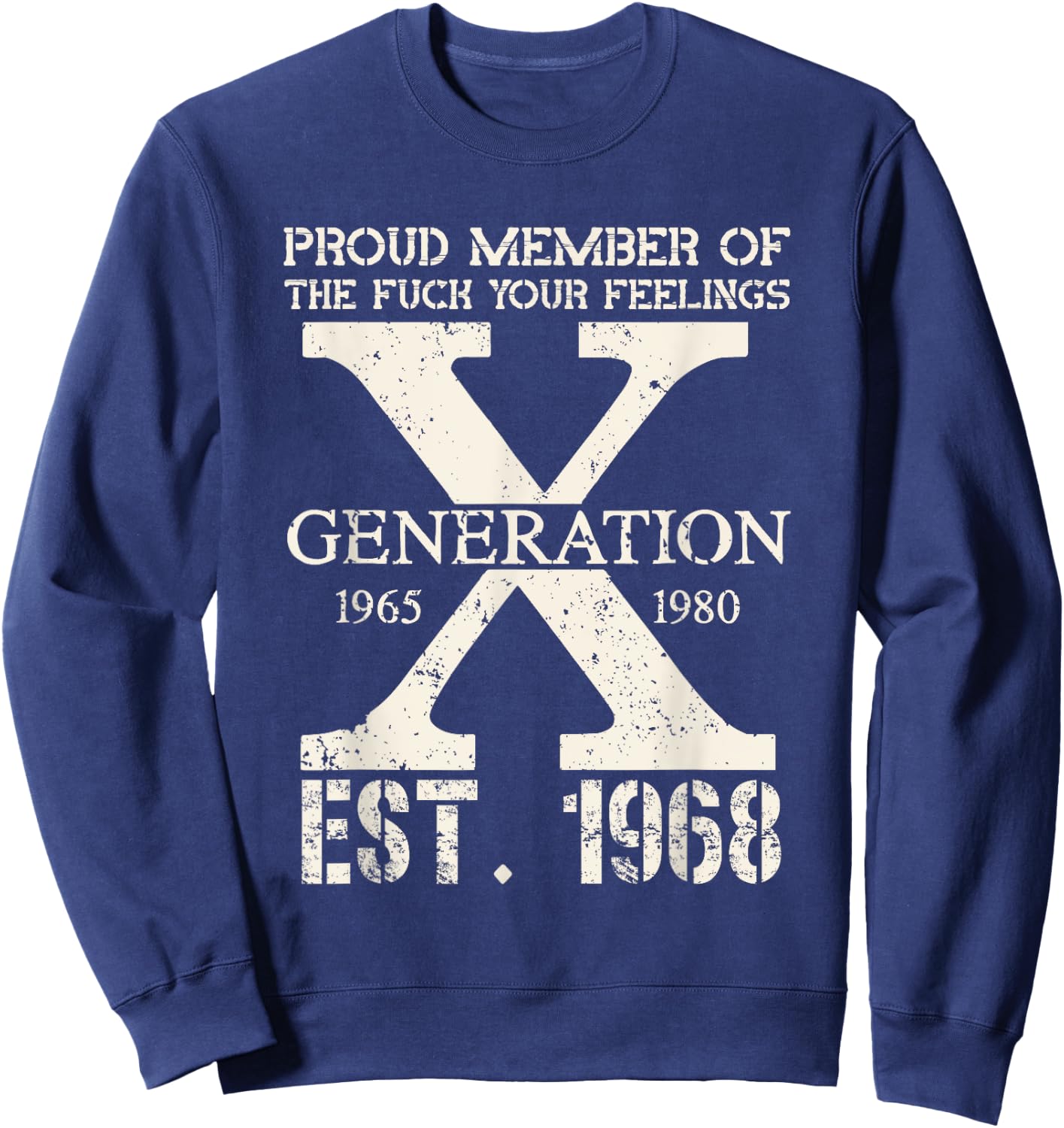 Proud Member Of The F Your Feelings Generation X 1968 Sweatshirt - Sweatshirt | Navy