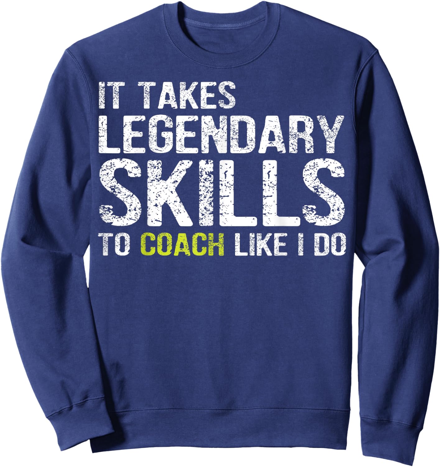 Funny Coaching Shirts , Funny Coach Gifts Sweatshirt - Sweatshirt | Navy