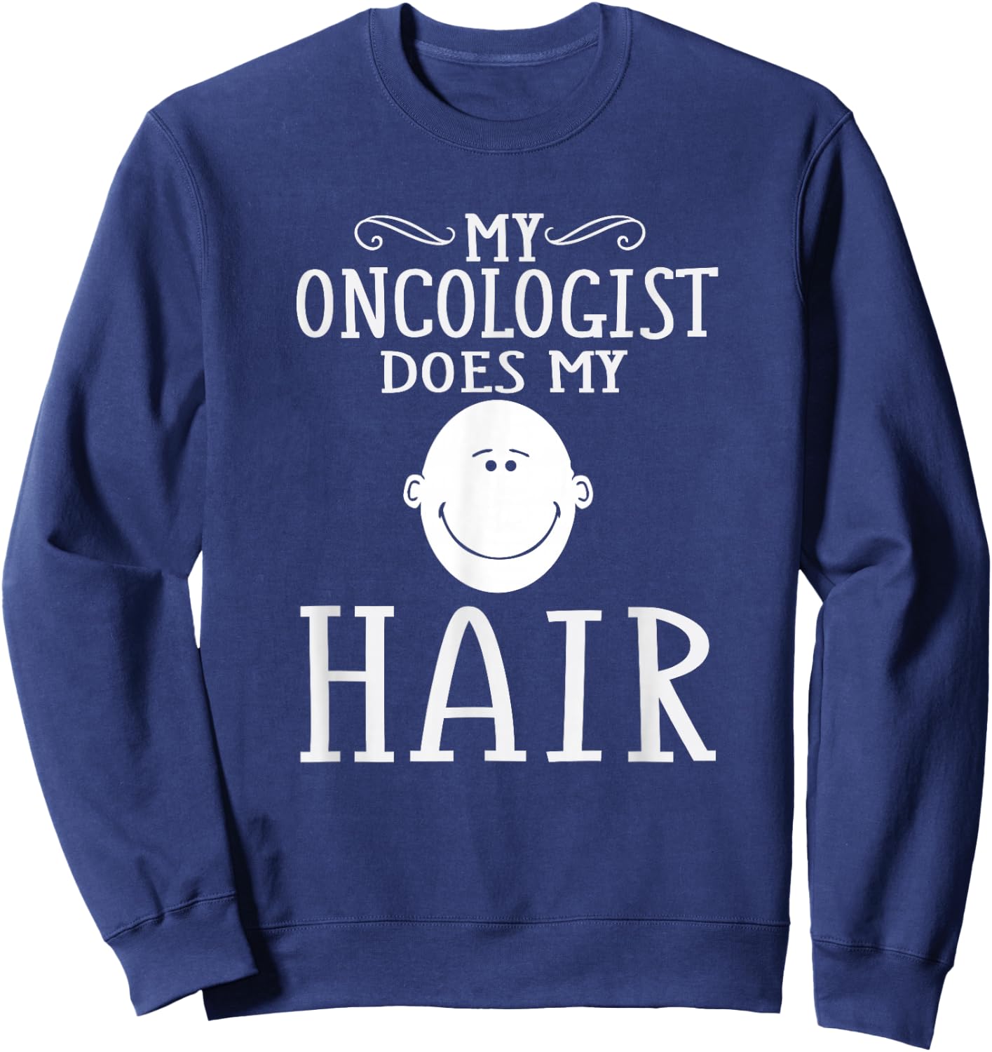 Funny Chemo Remission Cancer Survivor Fighter Quote Prize Sweatshirt - Sweatshirt | Navy