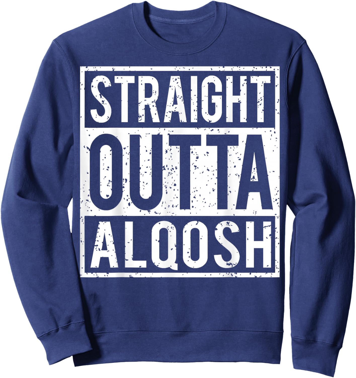 Straight Outta Alqosh Sweatshirt - Sweatshirt | Navy