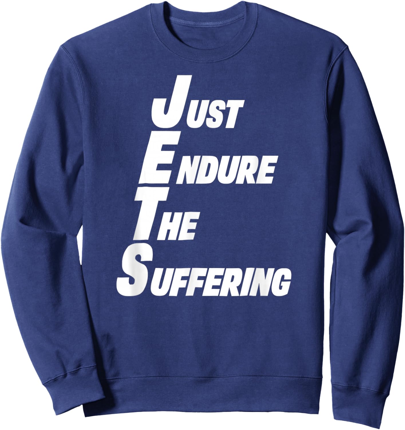 Jets Shirt Just Endure The Suffering Sweatshirt - Sweatshirt | Navy