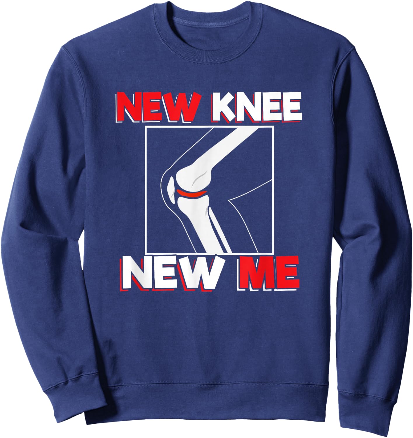 Knee Surgery Recover Quote - New Me Sweatshirt - Sweatshirt | Navy