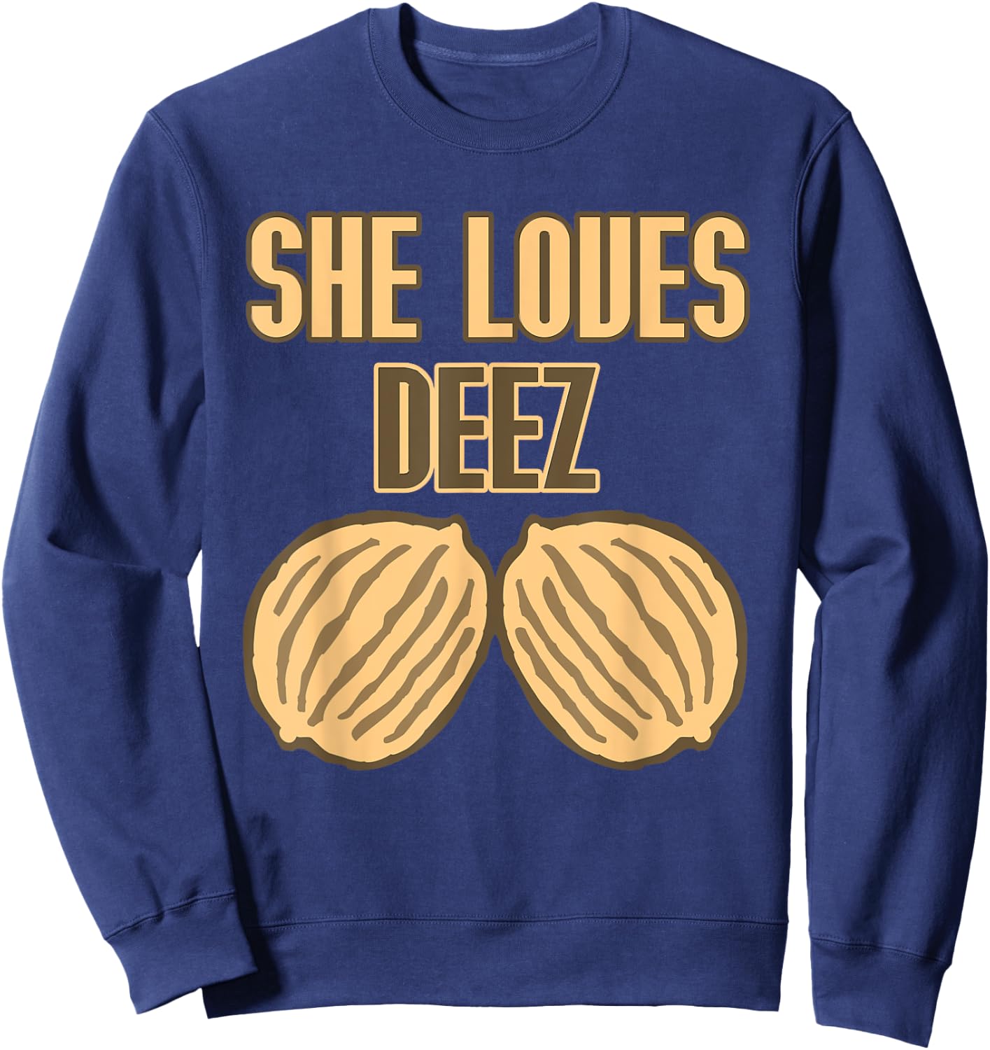 She Loves Deez Nuts Funny Sweatshirt - Sweatshirt | Navy