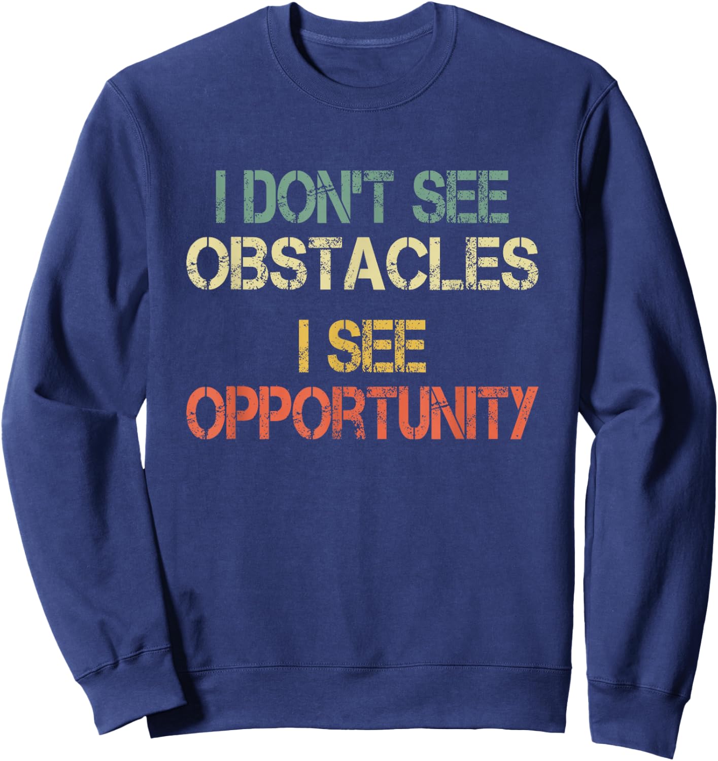 I Don't See Obstacles I See Opportunity Free Running Parkour Sweatshirt - Sweatshirt | Navy