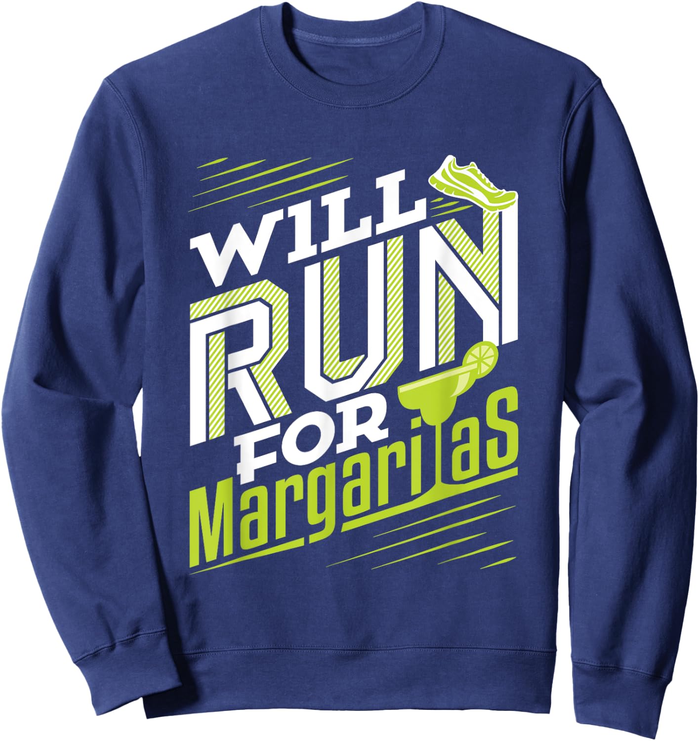 Will Run for Margaritas Funny Margarita Lover Cinco de Mayo Sweatshirt - Sweatshirt | Navy