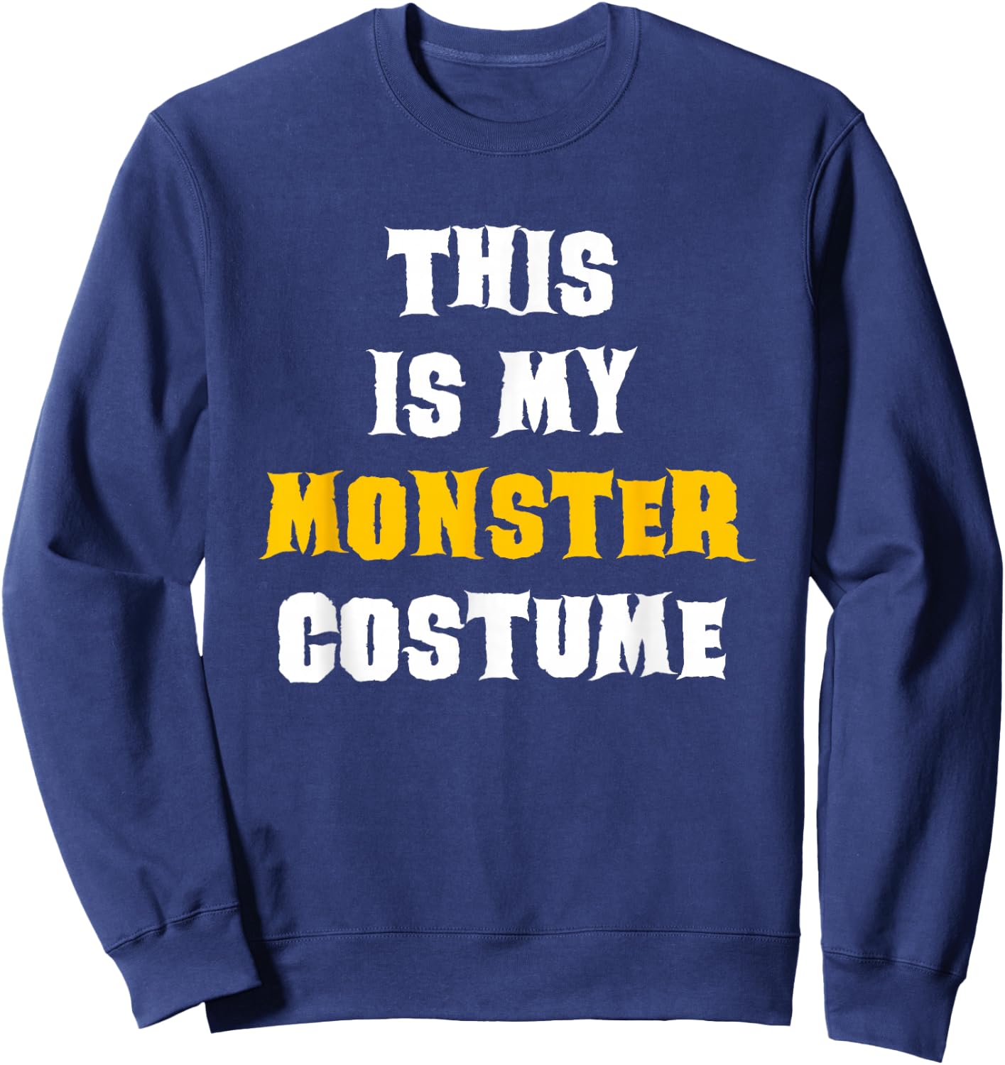 This Is My Monster Halloween Costume Simple Last Minute Sweatshirt - Sweatshirt | Navy