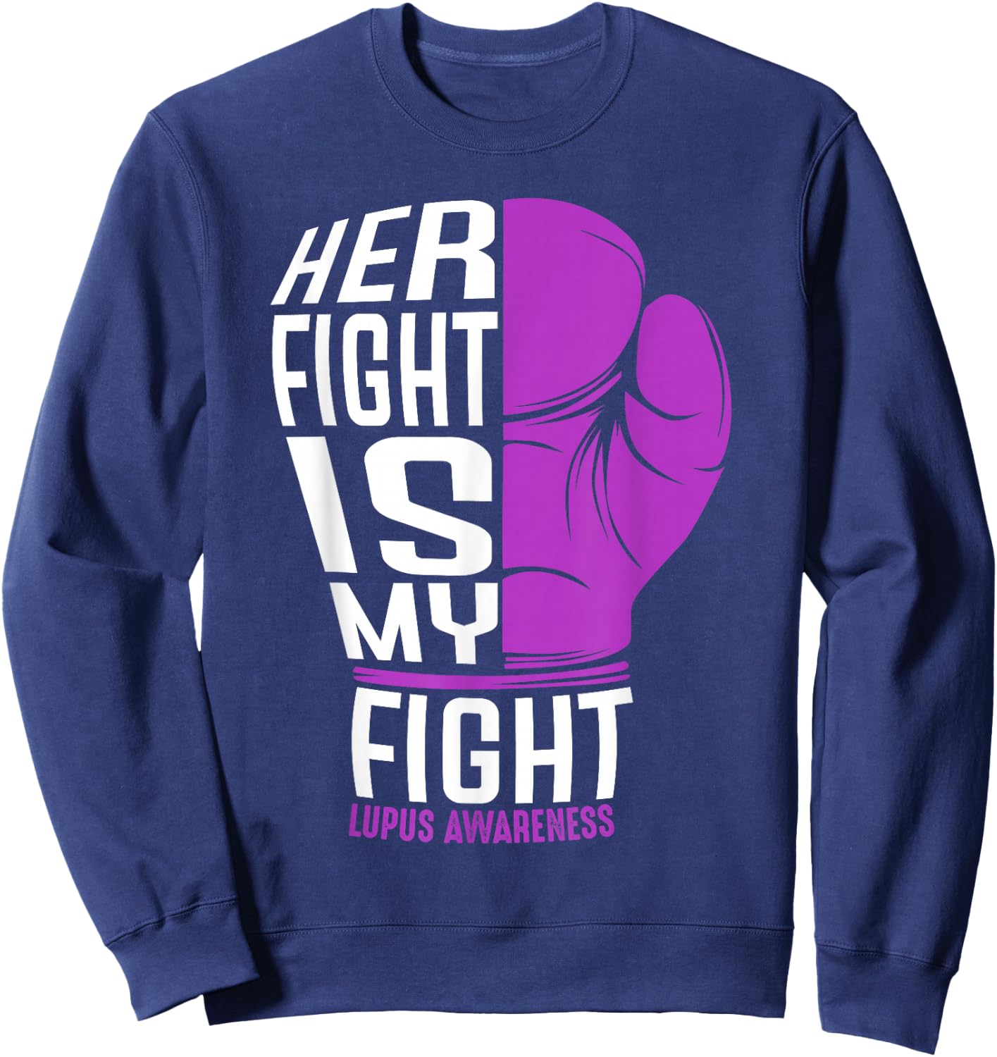 Her Fight Is My Fight - SLE Lupus Awareness Support Gift Sweatshirt - Sweatshirt | Navy