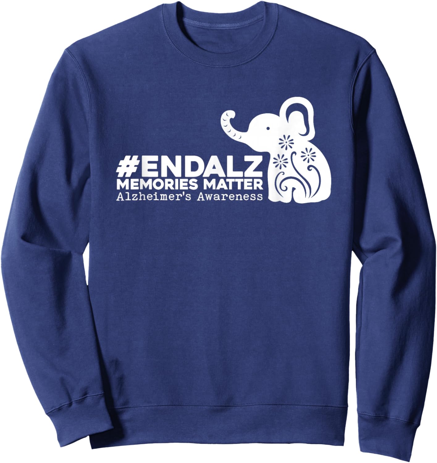 End ALZ Alzheimer's Awareness Dementia Memories Matter Sweatshirt - Sweatshirt | Navy