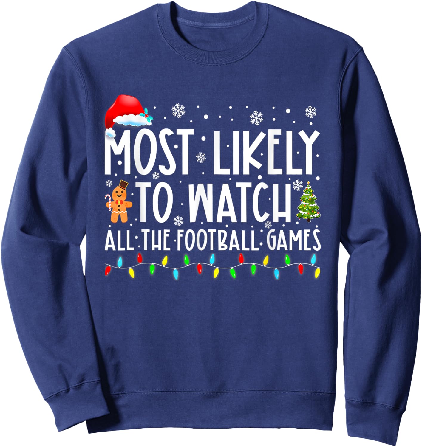 Most Likely To Watch All The Football Games Christmas Xmas Sweatshirt - Sweatshirt | Navy