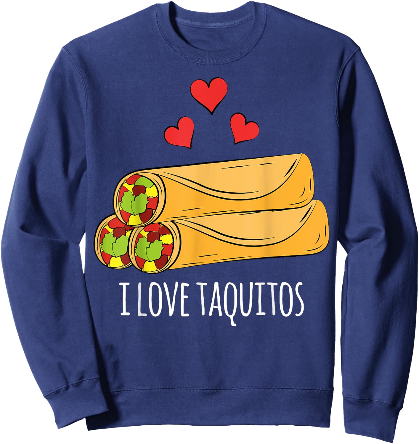 I Love Taquitos Shirt for Mexican Food Fans Sweatshirt - Sweatshirt | Navy