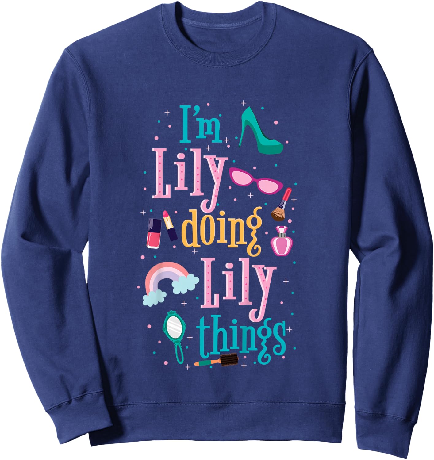 I'm Lily Doing Lily Things Cute Girls Gift Sweatshirt - Sweatshirt | Navy