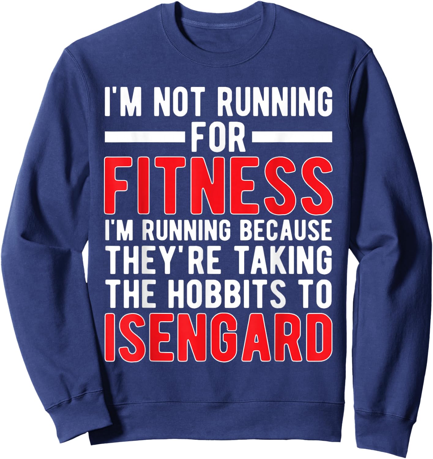 I'm Not Running For Fitness I'm Running Because T Shirt Sweatshirt - Sweatshirt | Navy