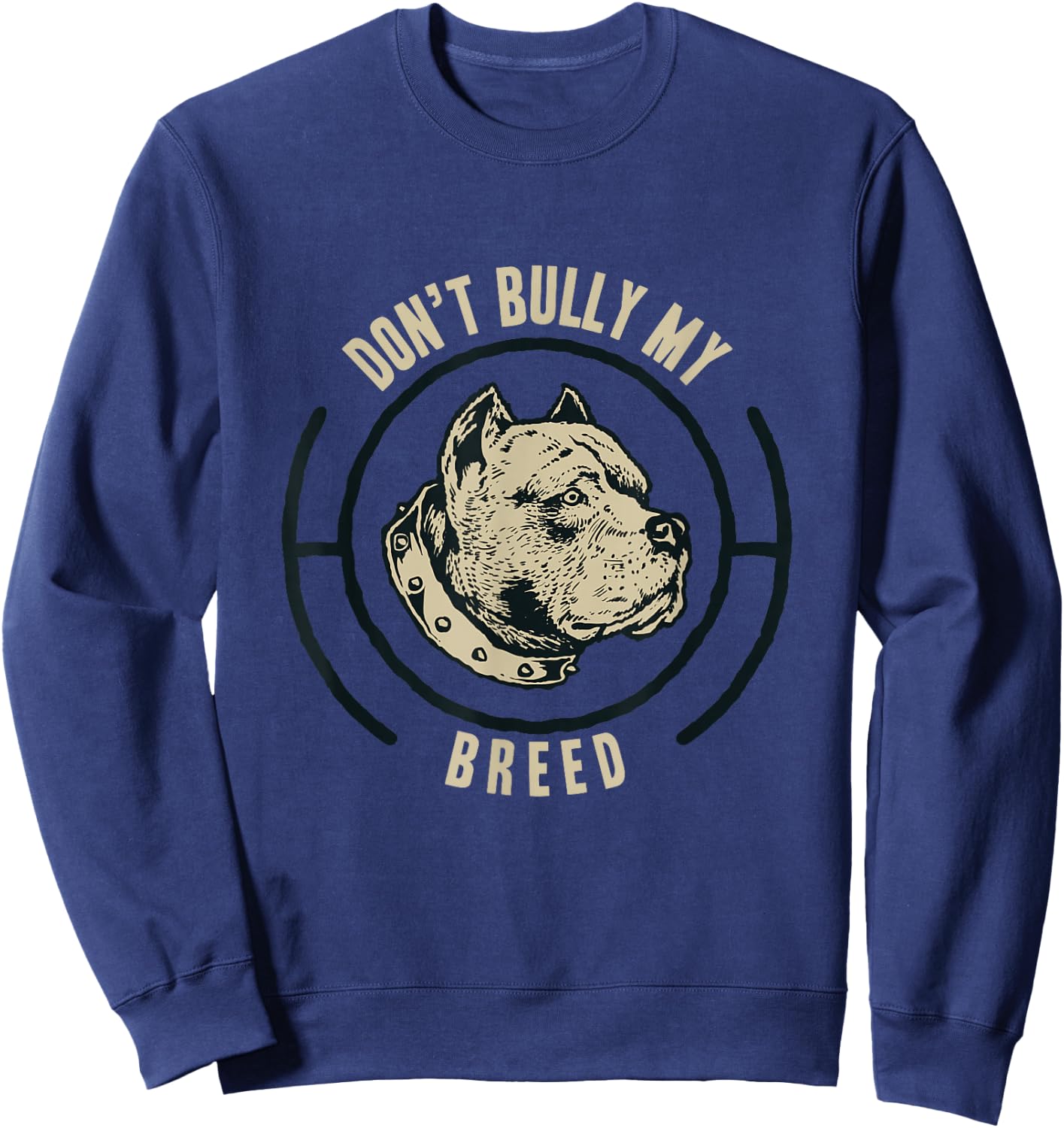 Pit Bull Don't Bully My Breed Sweatshirt - Sweatshirt | Navy