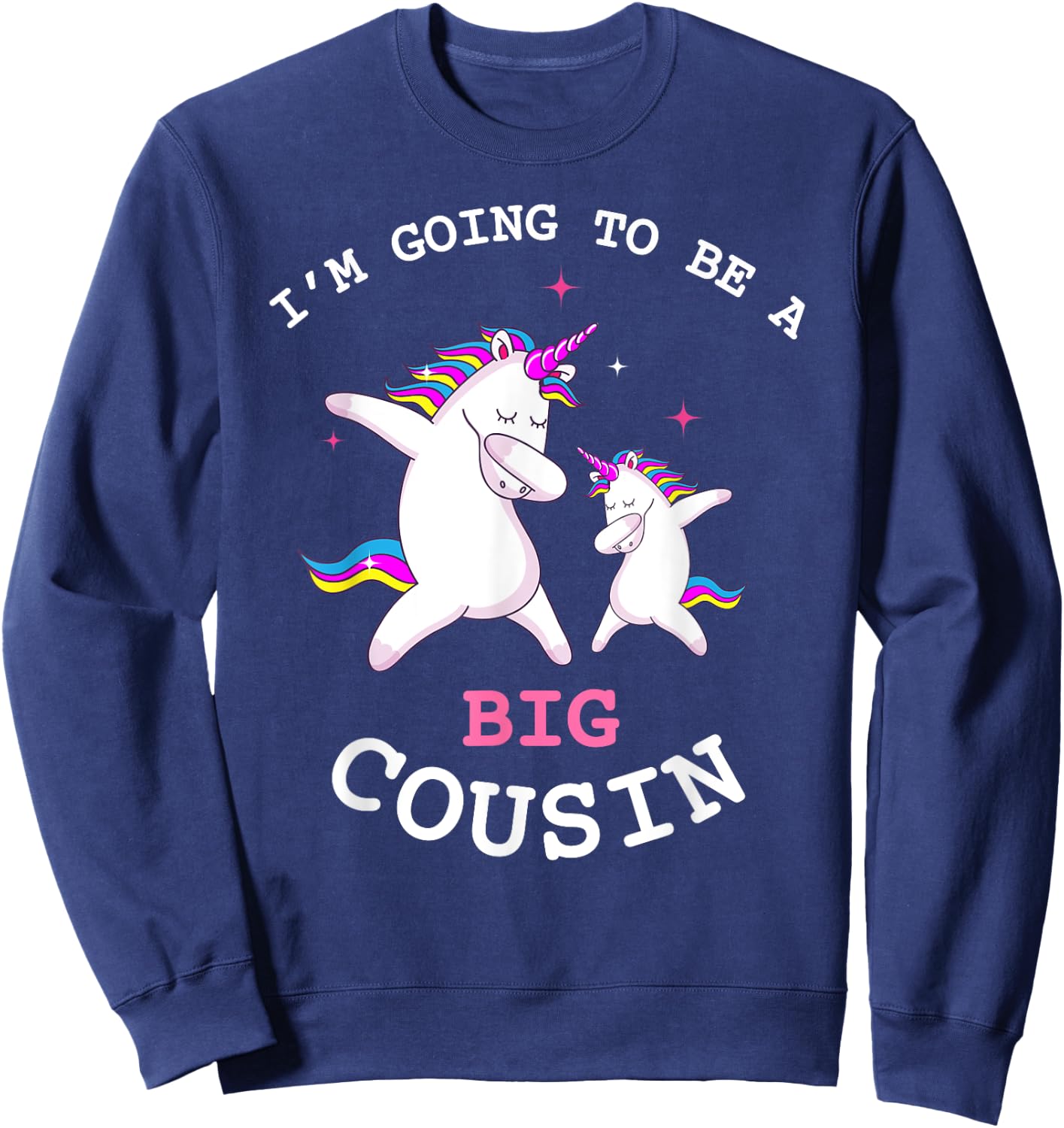 I'm Gonna Be A Big Cousin Baby Girl Announcement T Shirt Sweatshirt - Sweatshirt | Navy