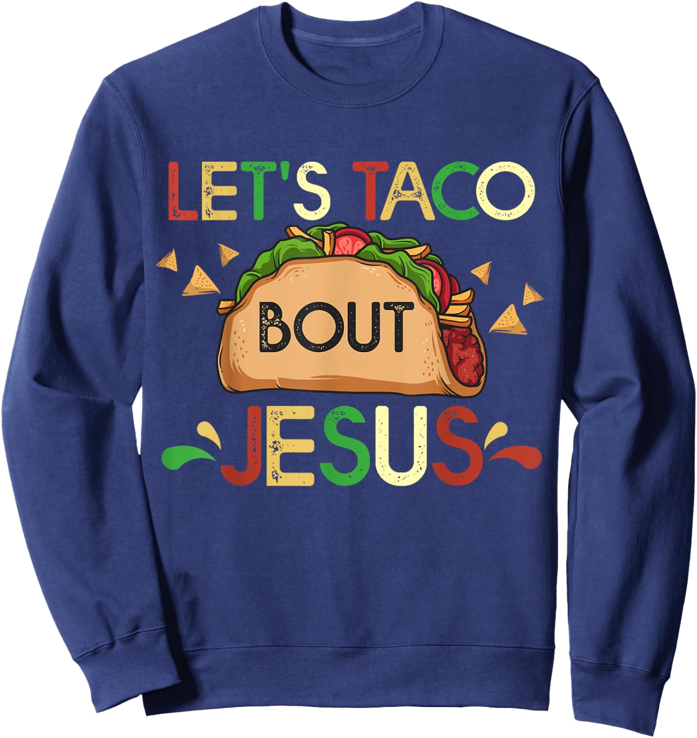 Let's Taco Bout Jesus Cinco De Mayo Pun Gift Mexican Sweatshirt - Sweatshirt | Navy