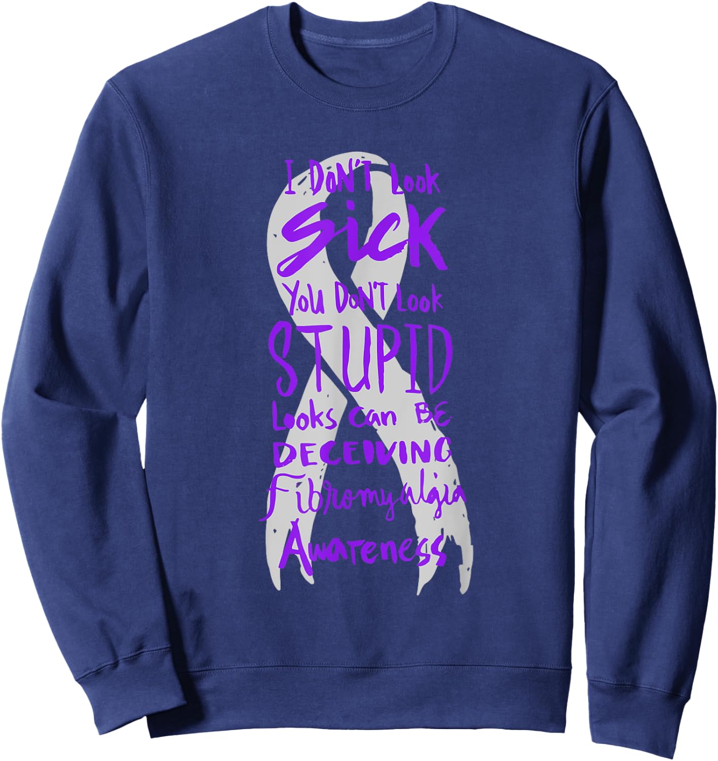 I Don't Look Sick - You Don't Look Stupid - Fibromyalgia Sweatshirt - Sweatshirt | Navy
