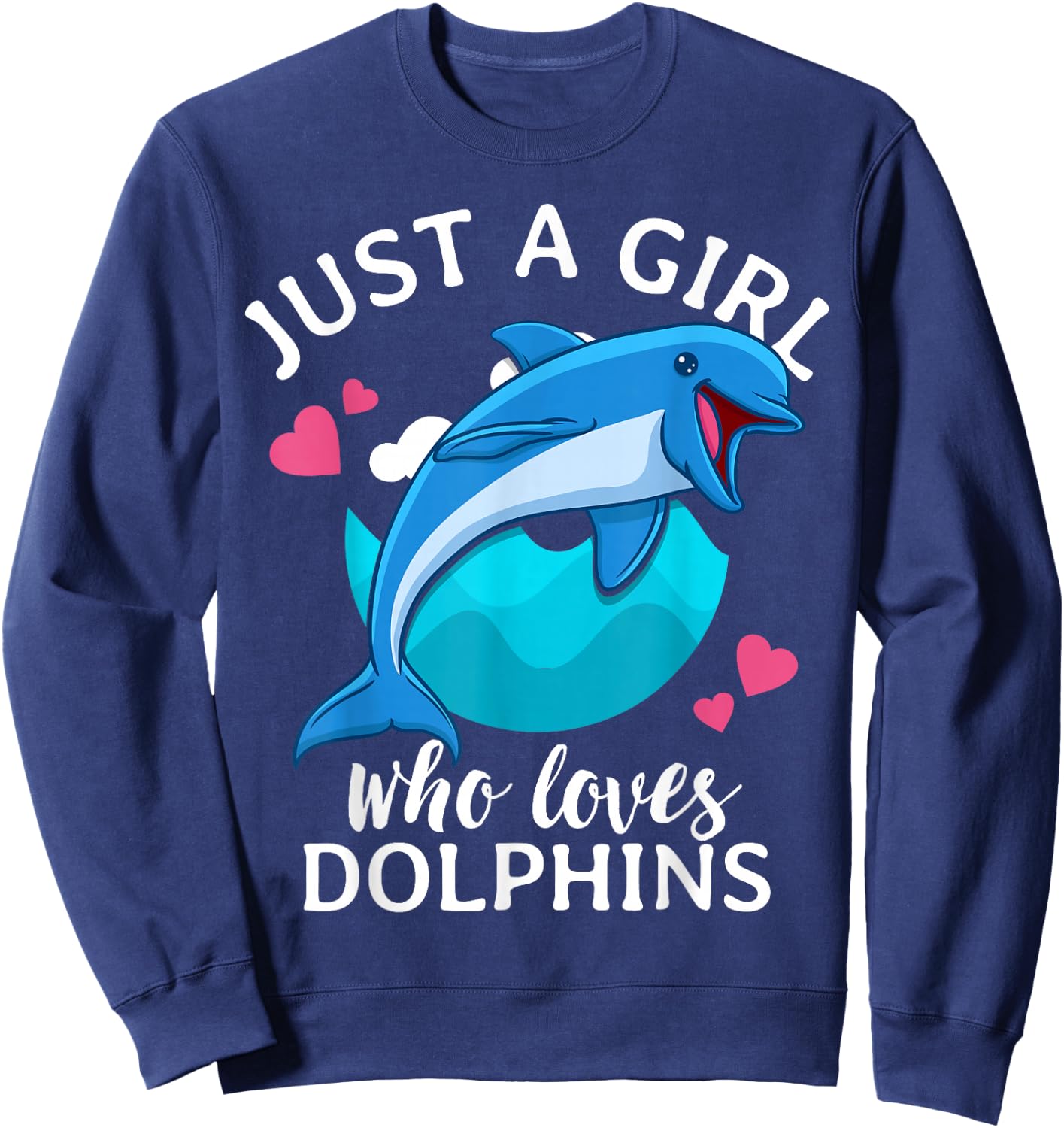 Just A Girl Who Loves Dolphins Sweatshirt - Sweatshirt | Navy