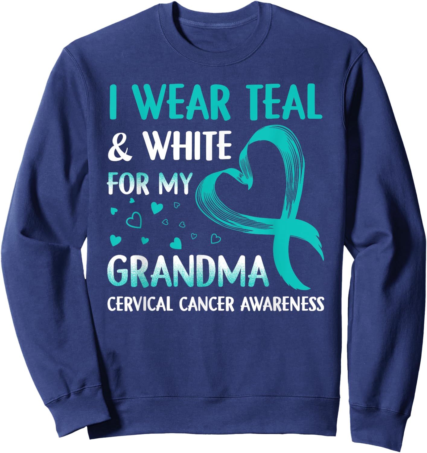 I Wear Teal & White For My Grandma Cervical Cancer Sweatshirt - Sweatshirt | Navy