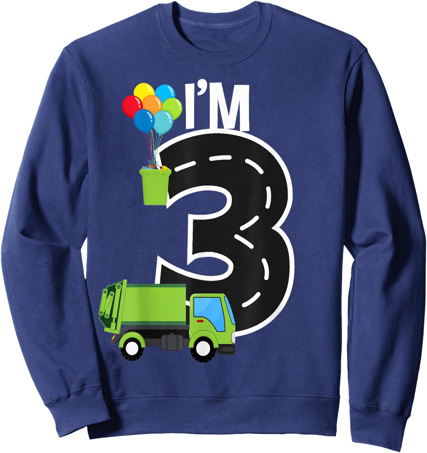 I'm Three 3 Year Old Birthday Boy Garbage Truck Toddler Sweatshirt - Sweatshirt | Navy