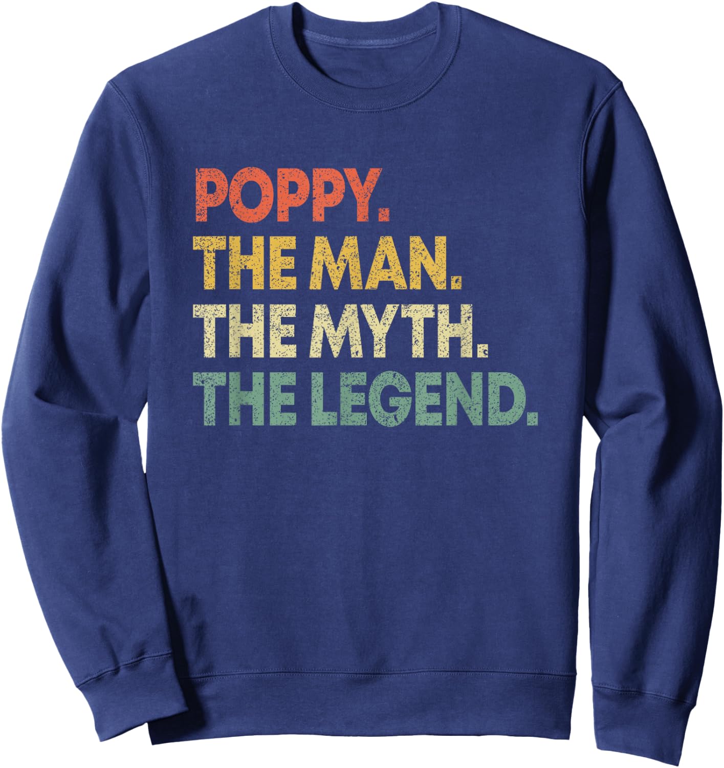 Poppy The Man The Myth The Legend for Grandpa Sweatshirt - Sweatshirt | Navy