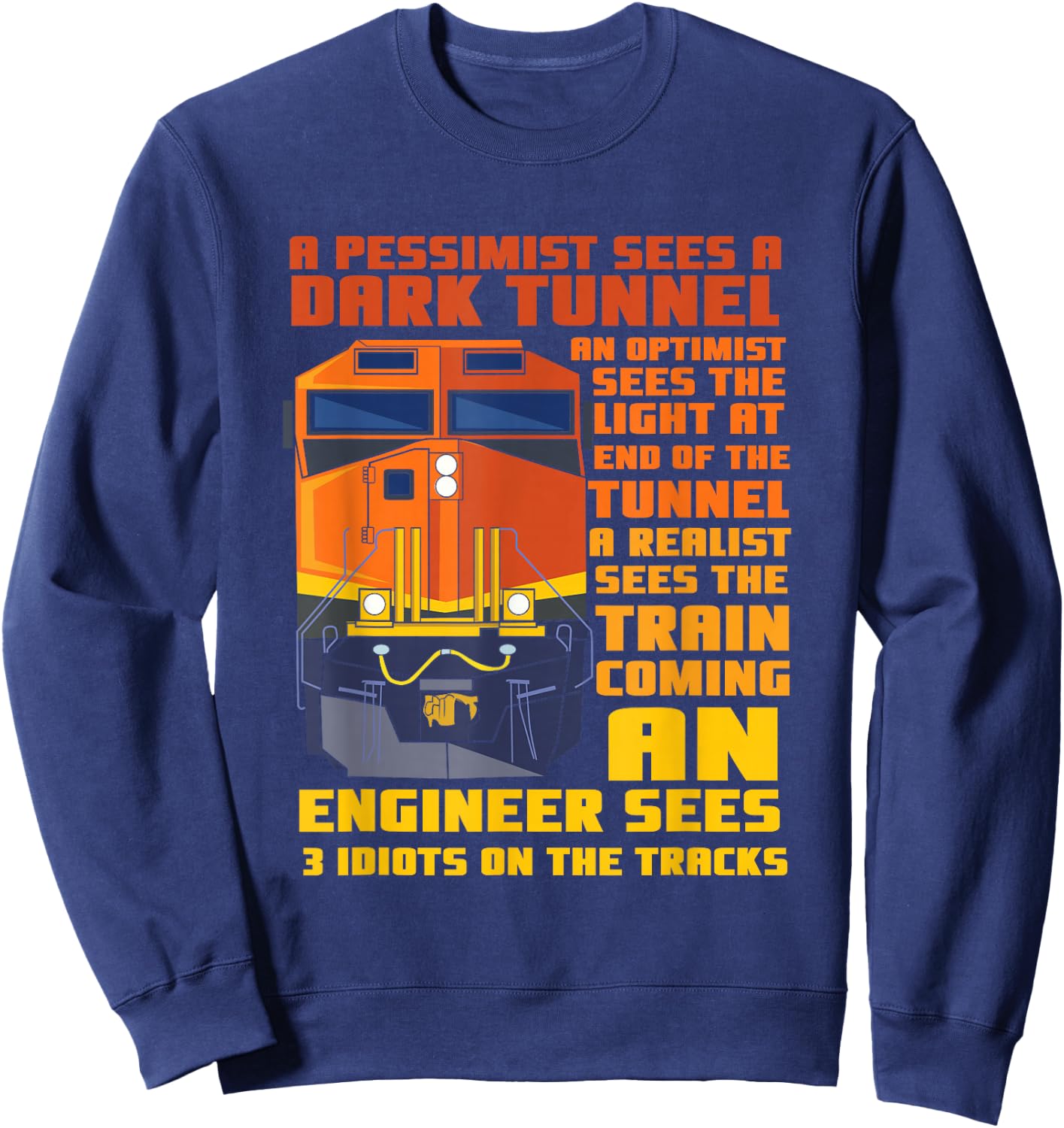 Railroad Train Engineer Sees 3 Idiots On The Tracks Sweatshirt - Sweatshirt | Navy