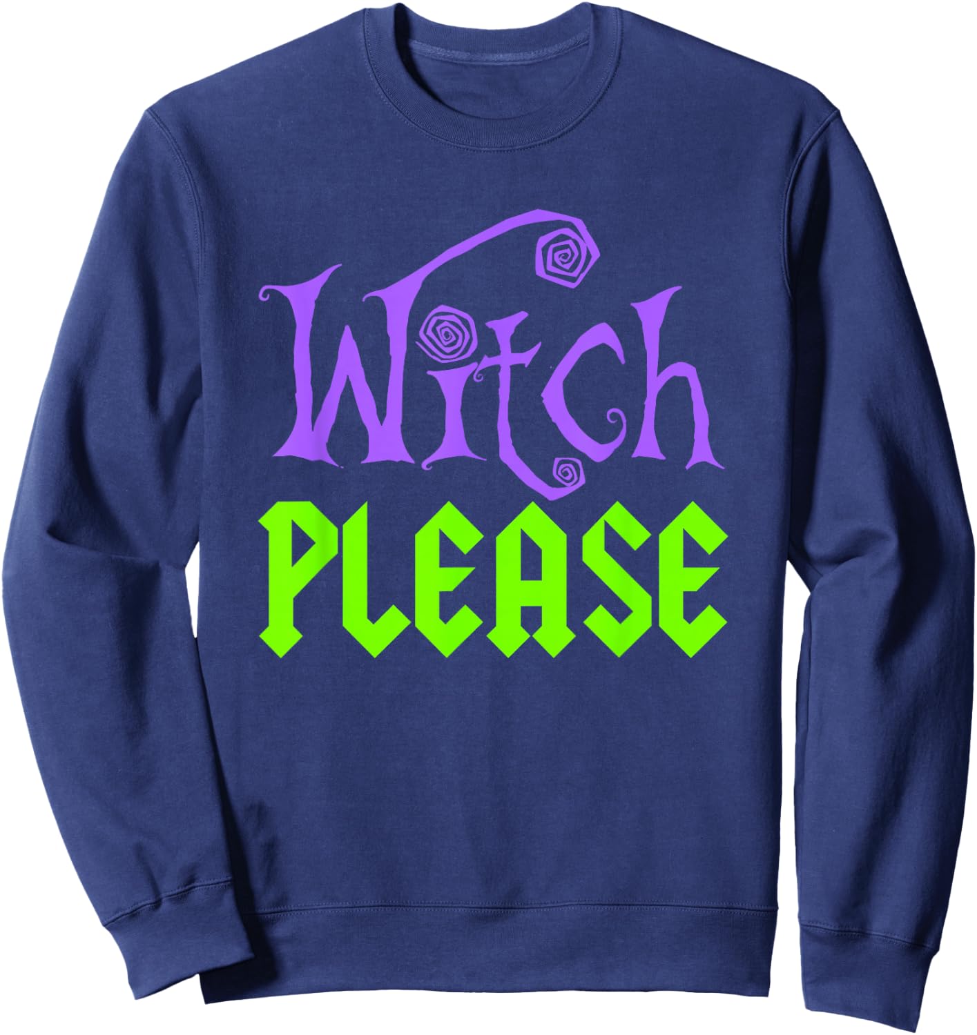 Witch Please Halloween Funny Sweatshirt - Sweatshirt | Navy