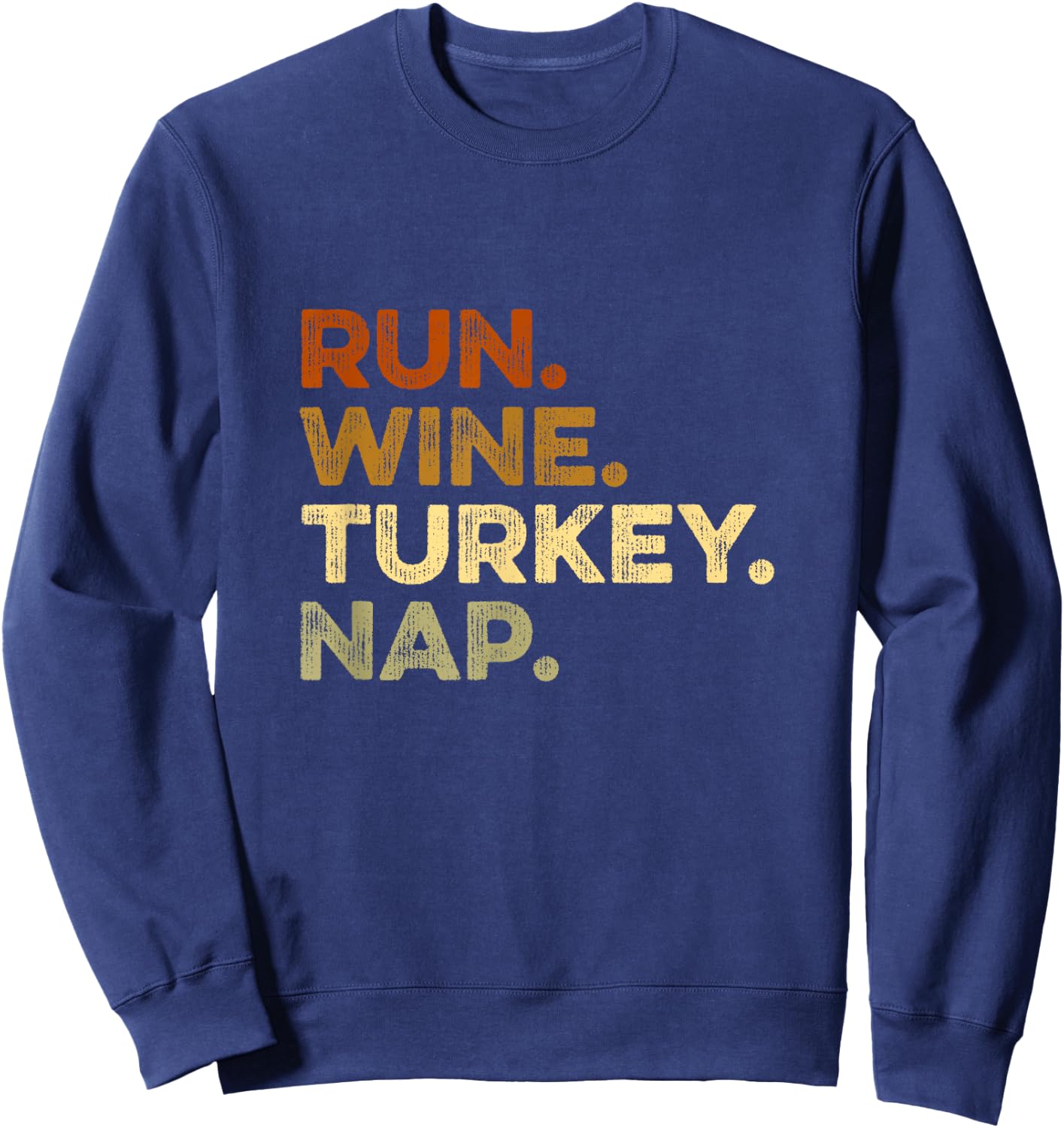 Funny Autumn Sayings Thanksgiving Trot Run Wine Turkey Nap Sweatshirt - Sweatshirt | Navy
