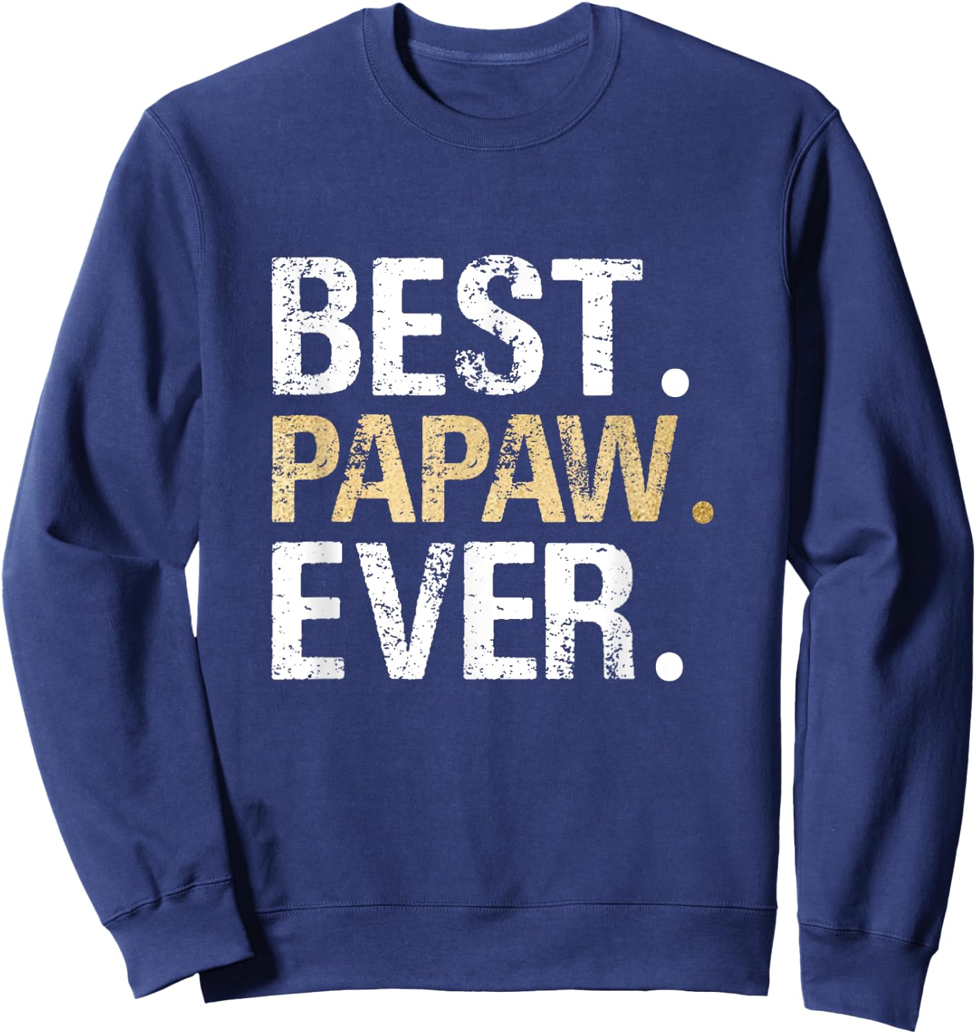 Birthday Fathers Day Christmas Gifts for Papaw Best Papaw Ever - Black, Small Sweatshirt - Sweatshirt | Navy